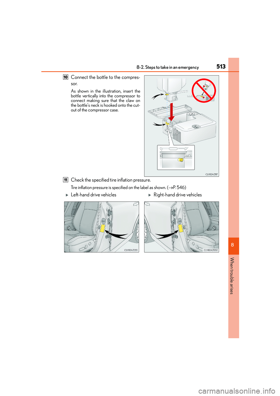 Lexus IS250 2014 Owners Manual 5138-2. Steps to take in an emergency
8
When trouble arises
IS250_EE(OM53C51E)
Connect the bottle to the compres-
sor.
As shown in the illustration, insert the
bottle vertically into the compressor to Lexus IS250 2014 Owners Manual 5138-2. Steps to take in an emergency
8
When trouble arises
IS250_EE(OM53C51E)
Connect the bottle to the compres-
sor.
As shown in the illustration, insert the
bottle vertically into the compressor to