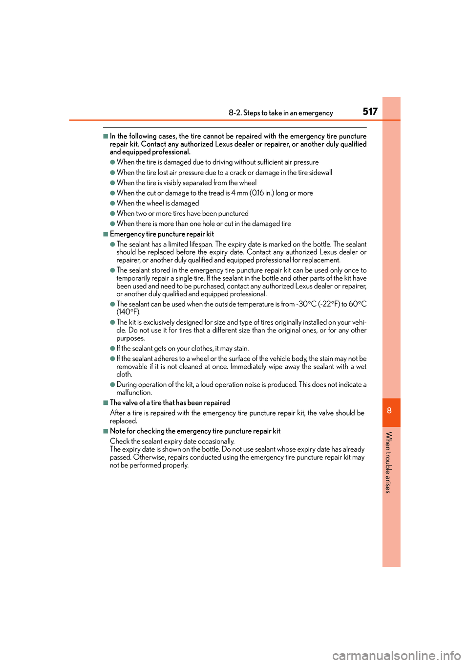 Lexus IS250 2014 Owners Manual 5178-2. Steps to take in an emergency
8
When trouble arises
IS250_EE(OM53C51E)
■In the following cases, the tire cannot be repaired with the emergency tire puncture
repair kit. Contact any authorize Lexus IS250 2014 Owners Manual 5178-2. Steps to take in an emergency
8
When trouble arises
IS250_EE(OM53C51E)
■In the following cases, the tire cannot be repaired with the emergency tire puncture
repair kit. Contact any authorize
