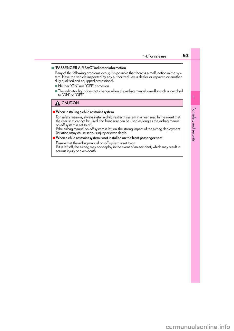 Lexus IS250 2014 Workshop Manual 531-1. For safe use
1
For safety and security
IS250_EE(OM53C51E)
■“PASSENGER AIR BAG” indicator information
If any of the following problems occur, it is possible that there is a malfunction in Lexus IS250 2014 Workshop Manual 531-1. For safe use
1
For safety and security
IS250_EE(OM53C51E)
■“PASSENGER AIR BAG” indicator information
If any of the following problems occur, it is possible that there is a malfunction in