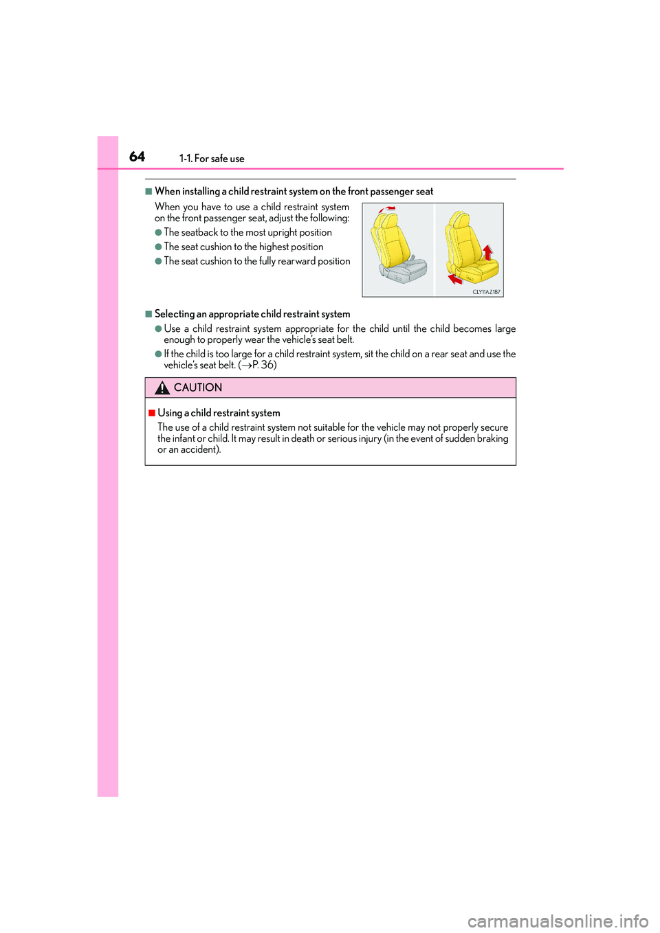 Lexus IS250 2014 Repair Manual 641-1. For safe use
IS250_EE(OM53C51E)
■When installing a child restraint system on the front passenger seat
■Selecting an appropriate child restraint system
●Use a child restraint system approp Lexus IS250 2014 Repair Manual 641-1. For safe use
IS250_EE(OM53C51E)
■When installing a child restraint system on the front passenger seat
■Selecting an appropriate child restraint system
●Use a child restraint system approp