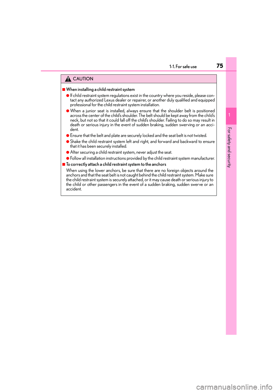 Lexus IS250 2014 Manual PDF 751-1. For safe use
1
For safety and security
IS250_EE(OM53C51E)
CAUTION
■When installing a child restraint system
●If child restraint system regulations exist in the country where you reside, ple Lexus IS250 2014 Manual PDF 751-1. For safe use
1
For safety and security
IS250_EE(OM53C51E)
CAUTION
■When installing a child restraint system
●If child restraint system regulations exist in the country where you reside, ple
