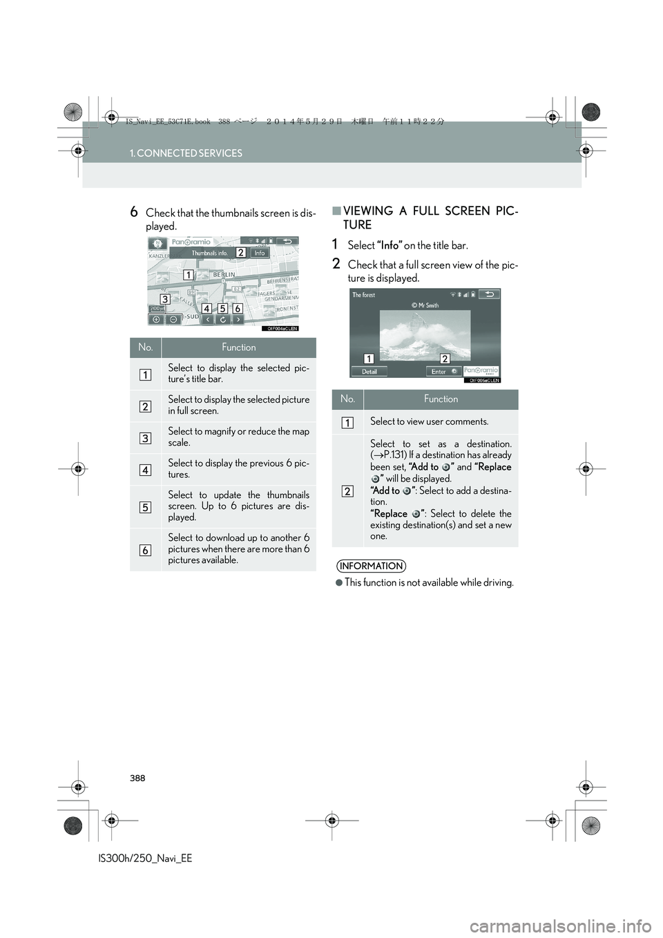 Lexus IS250 2014  Navigation Manual 388
1. CONNECTED SERVICES
IS300h/250_Navi_EE
6Check that the thumbnails screen is dis-
played.■VIEWING A FULL SCREEN PIC-
TURE
1Select “Info” on the title bar.
2Check that a full screen view of 
