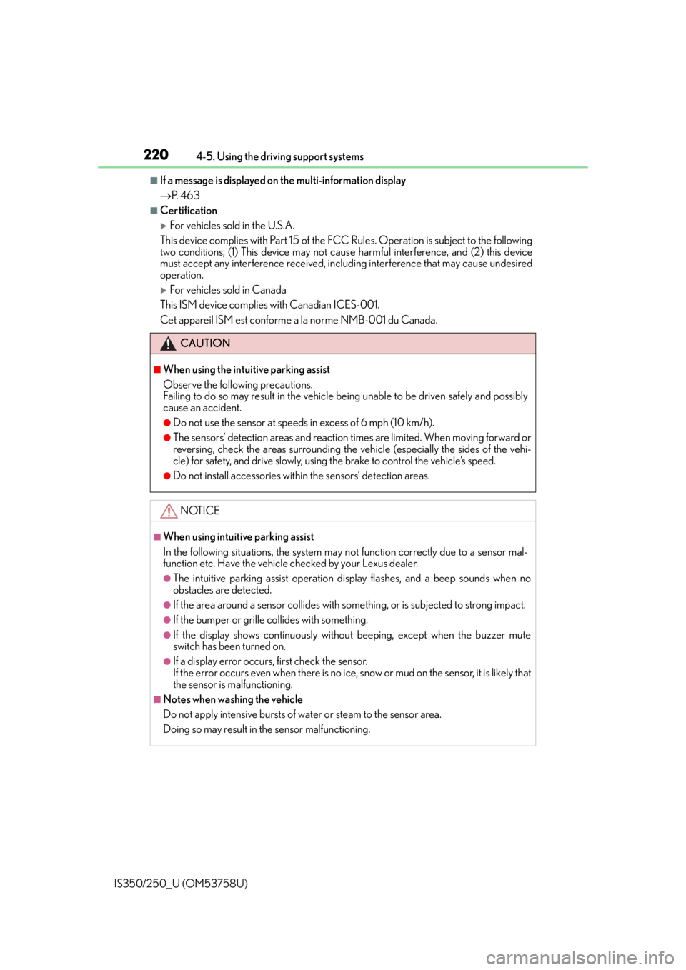 Lexus IS250 2014  Do-it-yourself service precautions / LEXUS 2014 IS250,IS350 OWNERS MANUAL (OM53758U) 2204-5. Using the driving support systems
IS350/250_U (OM53758U)
■If a message is displayed on  the multi-information display
 P.  4 6 3
■Certification
For vehicles sold in the U.S.A.
This d