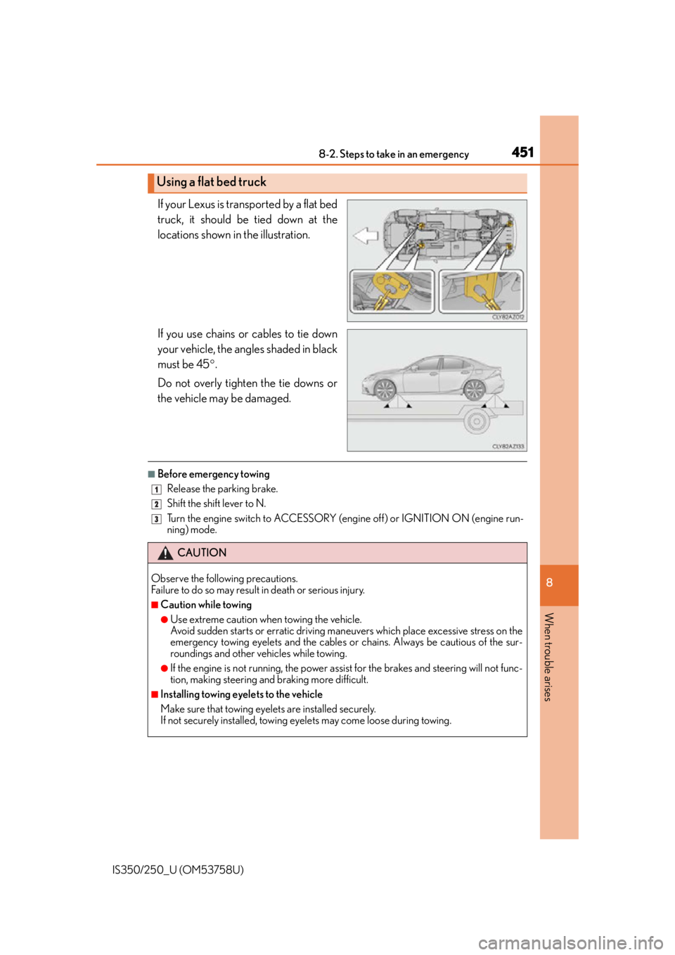 Lexus IS250 2014  Do-it-yourself service precautions / LEXUS 2014 IS250,IS350 OWNERS MANUAL (OM53758U) 4518-2. Steps to take in an emergency
8
When trouble arises
IS350/250_U (OM53758U)
If your Lexus is transported by a flat bed
truck, it should be tied down at the
locations shown in the illustration.
