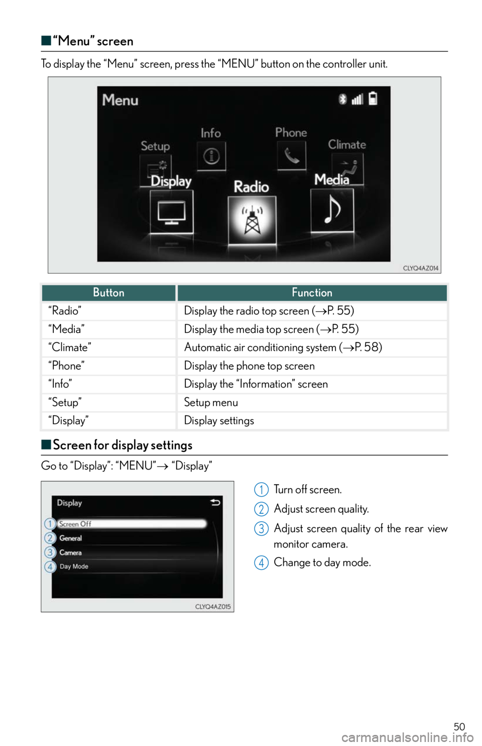 Lexus IS250 2014  Do-it-yourself service precautions / LEXUS 2014 IS250,IS350 QUICK GUIDE OWNERS MANUAL (OM53B33U) 50
■“Menu” screen
“Menu” screenTo display the “Menu” screen, press the “MENU” button on the controller unit.
■Screen for display settings
Go to “Display”: “MENU”“Di