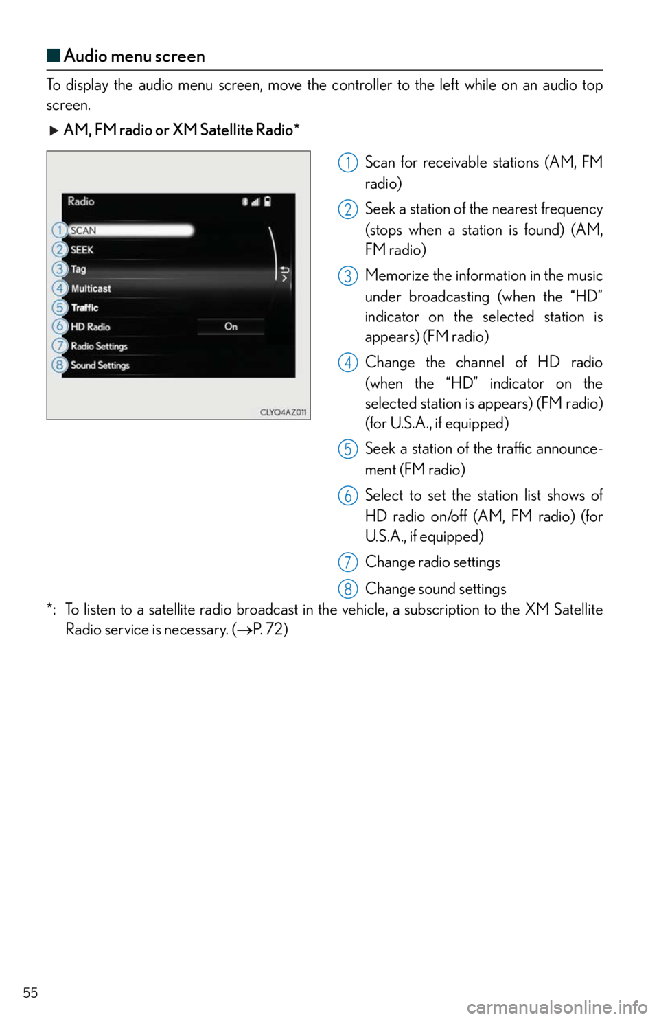 Lexus IS250 2014 Do-it-yourself service precautions / LEXUS 2014 IS250,IS350 QUICK GUIDE OWNERS MANUAL (OM53B33U) 55
■Audio menu screen
To display the audio menu screen, move the controller to the left while on an audio top
screen.
AM, FM radio or XM Satellite Radio*
Scan for receivable stations (AM, FM
radi Lexus IS250 2014 Do-it-yourself service precautions / LEXUS 2014 IS250,IS350 QUICK GUIDE OWNERS MANUAL (OM53B33U) 55
■Audio menu screen
To display the audio menu screen, move the controller to the left while on an audio top
screen.
AM, FM radio or XM Satellite Radio*
Scan for receivable stations (AM, FM
radi