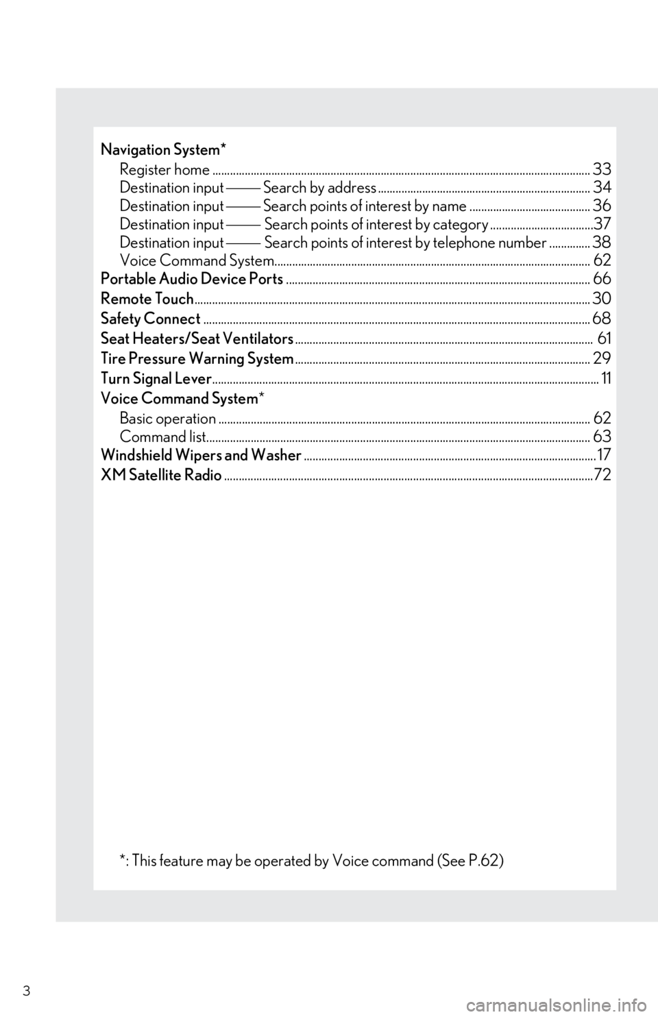 Lexus IS250 2014  Maintenance data (fuel, oil level, etc.) / LEXUS 2014 IS250,IS350 QUICK GUIDE OWNERS MANUAL (OM53B33U) 3
Navigation System*
Register home ................................................................................................................................ 33
Destination input  Search b