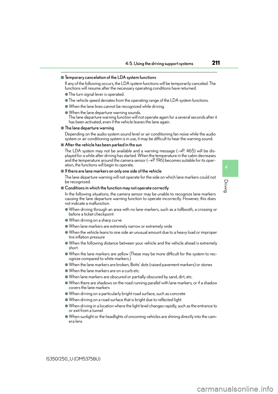 Lexus IS250 2014  Bluetooth settings / LEXUS 2014 IS250,IS350 OWNERS MANUAL (OM53758U) 2114-5. Using the driving support systems
4
Driving
IS350/250_U (OM53758U)
■Temporary cancelation of the LDA system functions
If any of the following occurs, the LDA system functions will be tempora Lexus IS250 2014  Bluetooth settings / LEXUS 2014 IS250,IS350 OWNERS MANUAL (OM53758U) 2114-5. Using the driving support systems
4
Driving
IS350/250_U (OM53758U)
■Temporary cancelation of the LDA system functions
If any of the following occurs, the LDA system functions will be tempora