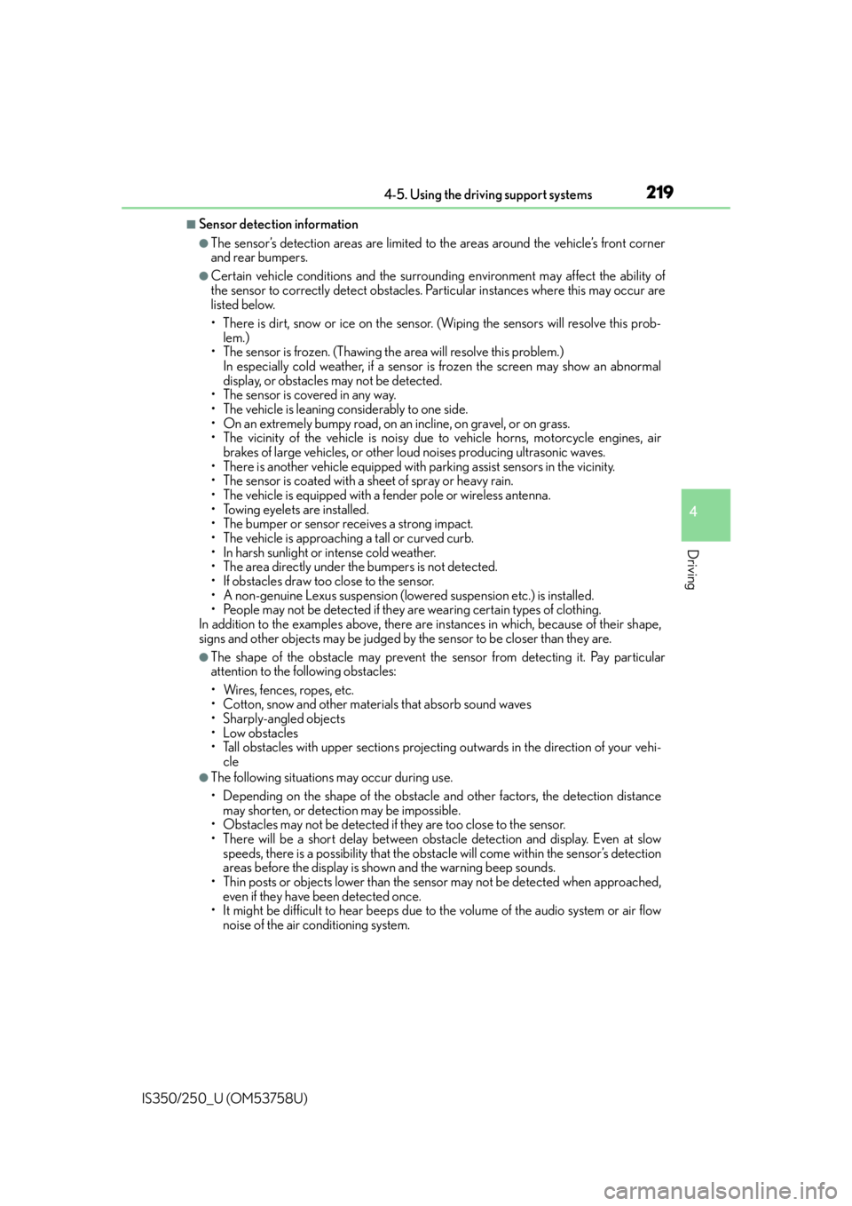 Lexus IS250 2014  Bluetooth settings / LEXUS 2014 IS250,IS350 OWNERS MANUAL (OM53758U) 2194-5. Using the driving support systems
4
Driving
IS350/250_U (OM53758U)
■Sensor detection information
●The sensor’s detection areas are limited to the areas around the vehicle’s front corne Lexus IS250 2014  Bluetooth settings / LEXUS 2014 IS250,IS350 OWNERS MANUAL (OM53758U) 2194-5. Using the driving support systems
4
Driving
IS350/250_U (OM53758U)
■Sensor detection information
●The sensor’s detection areas are limited to the areas around the vehicle’s front corne