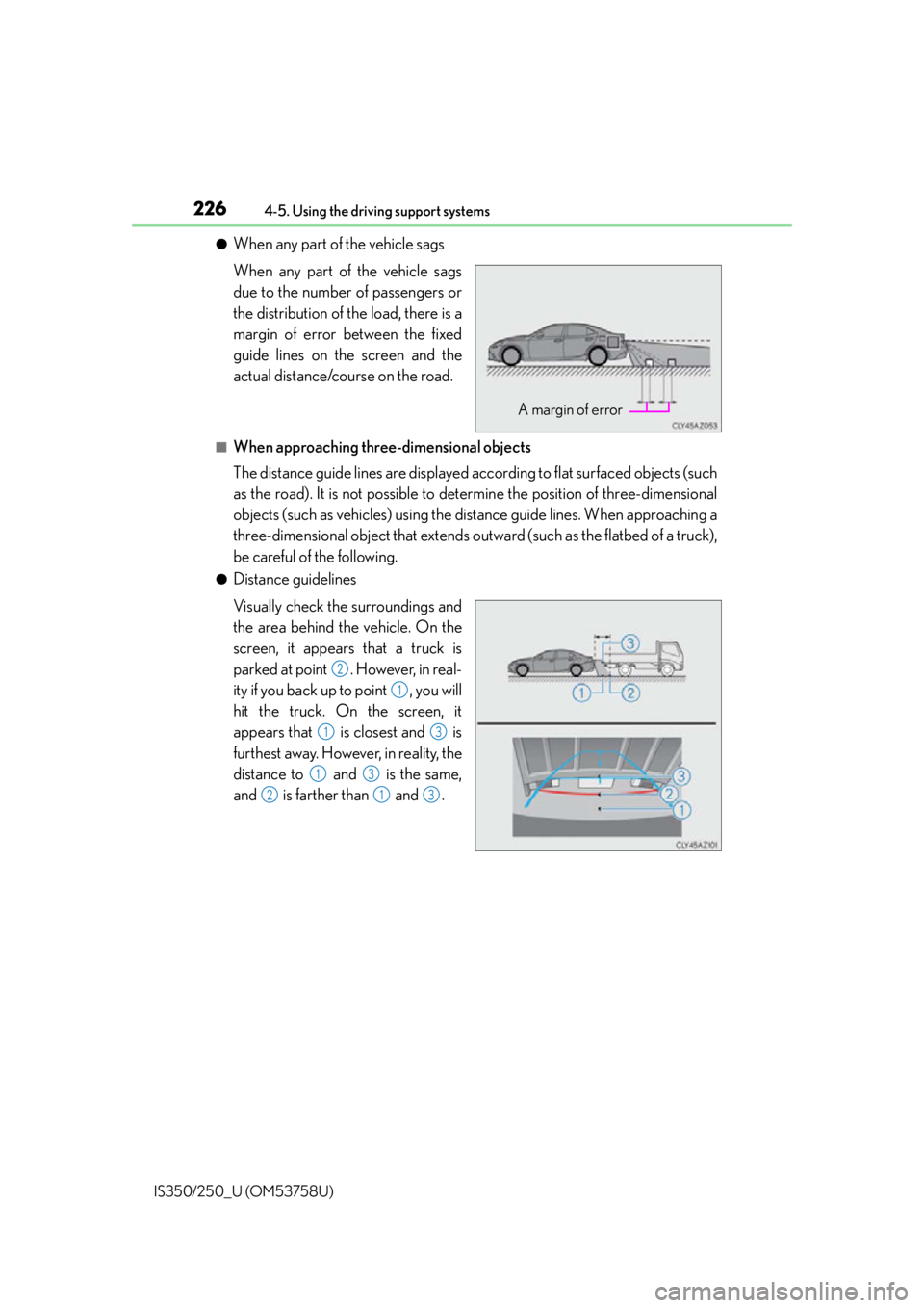 Lexus IS250 2014 VOICE COMMAND SYSTEM OPERATION / LEXUS 2014 IS250,IS350 (OM53758U) Workshop Manual 2264-5. Using the driving support systems
IS350/250_U (OM53758U)
●When any part of the vehicle sags
When any part of the vehicle sags
due to the number of passengers or
the distribution of the load, Lexus IS250 2014 VOICE COMMAND SYSTEM OPERATION / LEXUS 2014 IS250,IS350 (OM53758U) Workshop Manual 2264-5. Using the driving support systems
IS350/250_U (OM53758U)
●When any part of the vehicle sags
When any part of the vehicle sags
due to the number of passengers or
the distribution of the load,