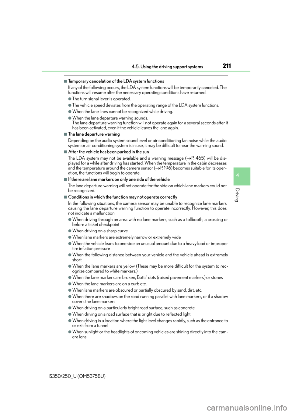 Lexus IS250 2014  2014-2015 IS250/350 TVIP V4 Remote Engine Starter (RES) Owners G / LEXUS 2014 IS250,IS350  (OM53758U) User Guide 2114-5. Using the driving support systems
4
Driving
IS350/250_U (OM53758U)
■Temporary cancelation of the LDA system functions
If any of the following occurs, the LDA system functions will be tempora