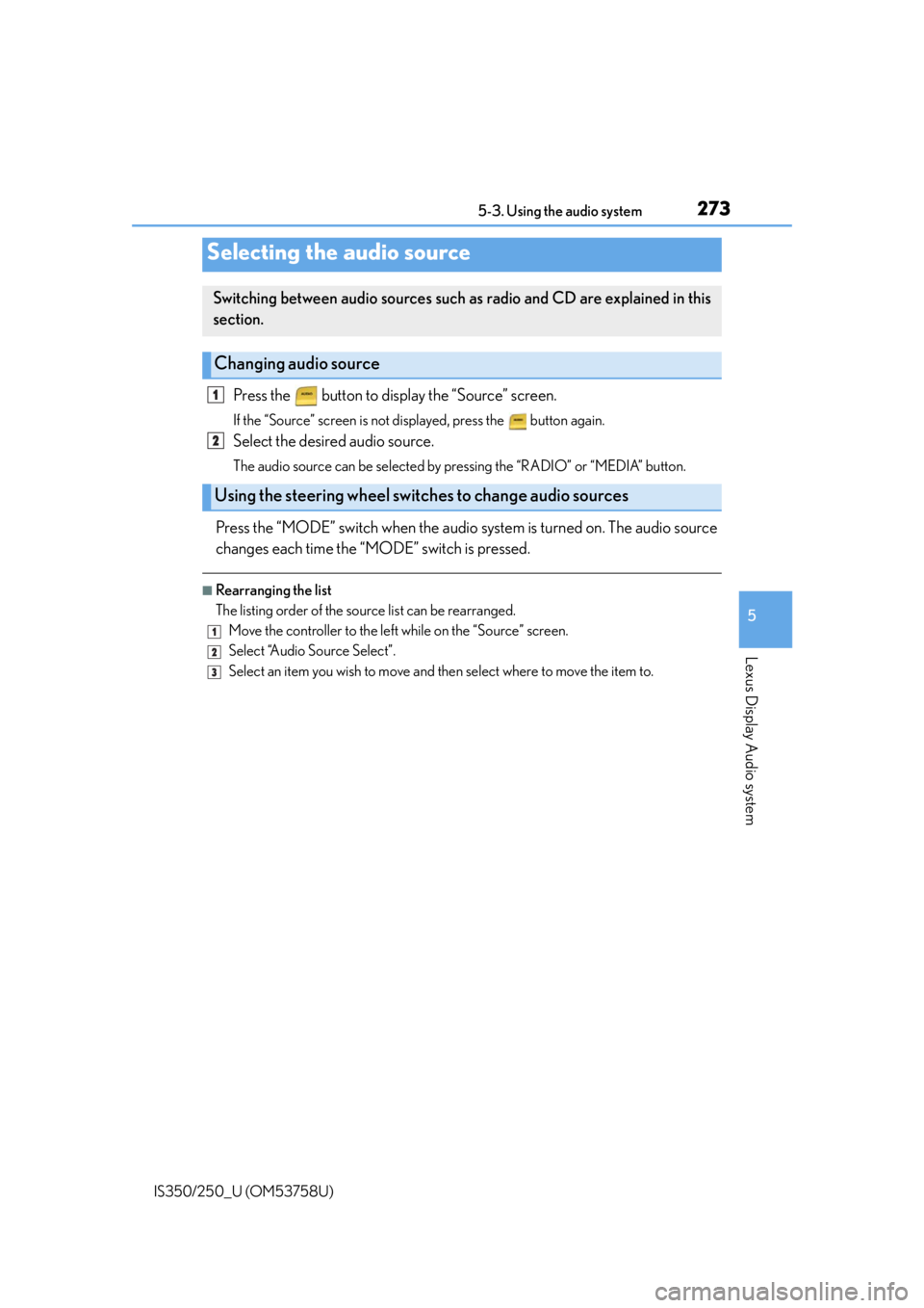 Lexus IS250 2014  2014-2015 IS250/350 TVIP V4 Remote Engine Starter (RES) Owners G / LEXUS 2014 IS250,IS350  (OM53758U) Owners Guide 273
5
Lexus Display Audio system
IS350/250_U (OM53758U)5-3. Using the audio system
Press the   button to display the “Source” screen. 
If the “Source” screen is not displayed, press the   butt