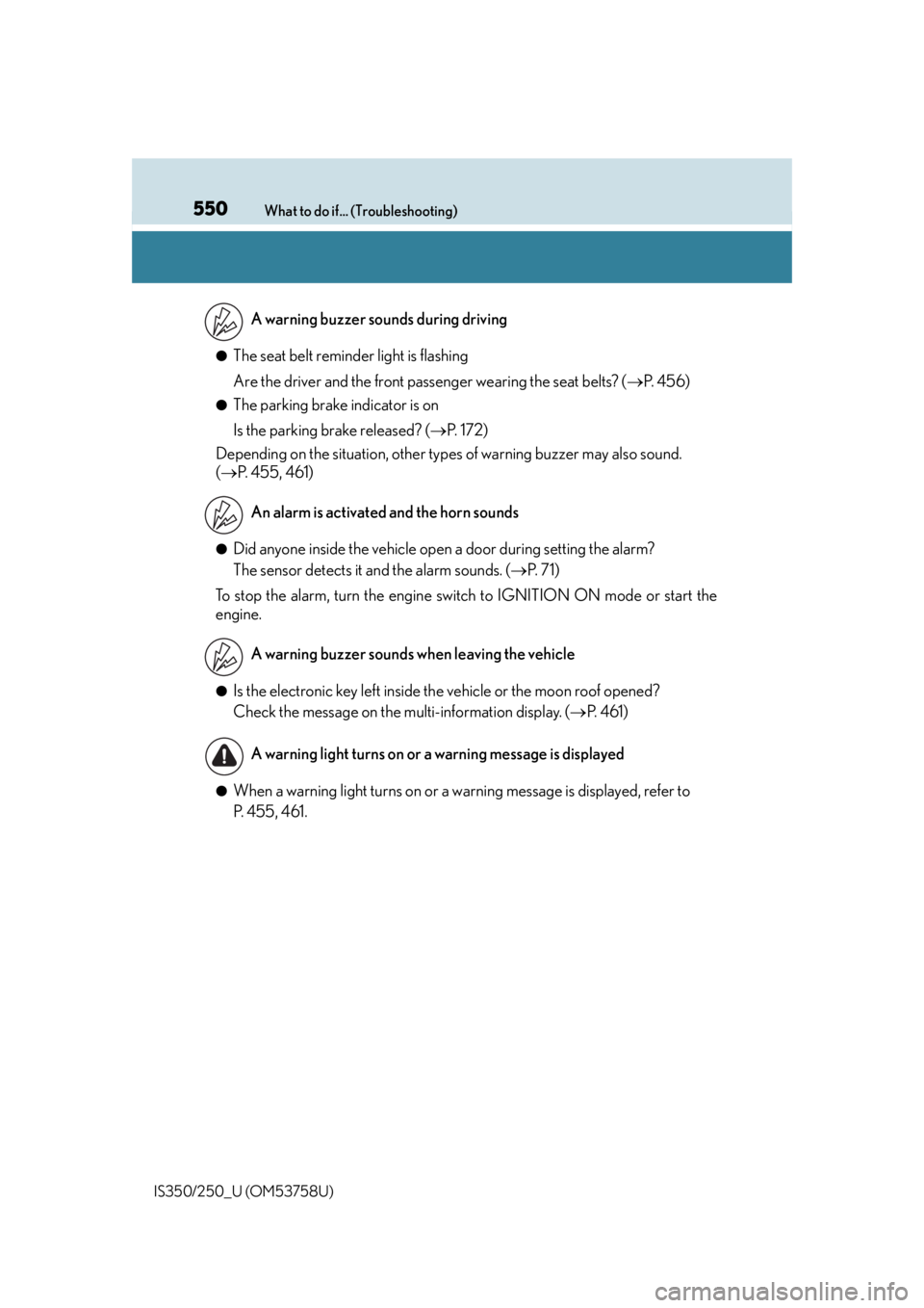 Lexus IS250 2014  2014-2015 IS250/350 TVIP V4 Remote Engine Starter (RES) Owners G / LEXUS 2014 IS250,IS350  (OM53758U) User Guide 550What to do if... (Troubleshooting)
IS350/250_U (OM53758U)
●The seat belt reminder light is flashing
Are the driver and the front passenger wearing the seat belts? ( P.  4 5 6 )
●The parking 