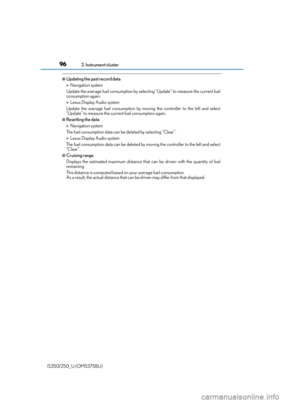 Lexus IS250 2014  2014-2015 IS250/350 TVIP V4 Remote Engine Starter (RES) Owners G / LEXUS 2014 IS250,IS350 OWNERS MANUAL (OM53758U) 962. Instrument cluster
IS350/250_U (OM53758U)
■Updating the past record data
Navigation system
Update the average fuel consumption by selecting “Update” to measure the current fuel
consumpti