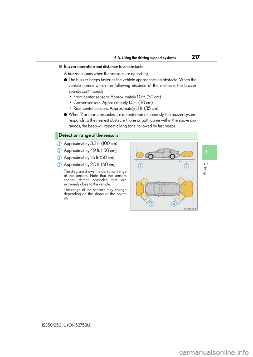 Lexus IS250 2014 CD player operation / LEXUS 2014 IS250,IS350 OWNERS MANUAL (OM53758U) 2174-5. Using the driving support systems
4
Driving
IS350/250_U (OM53758U)
■Buzzer operation and distance to an obstacle
A buzzer sounds when the sensors are operating.
●The buzzer beeps faster as Lexus IS250 2014 CD player operation / LEXUS 2014 IS250,IS350 OWNERS MANUAL (OM53758U) 2174-5. Using the driving support systems
4
Driving
IS350/250_U (OM53758U)
■Buzzer operation and distance to an obstacle
A buzzer sounds when the sensors are operating.
●The buzzer beeps faster as