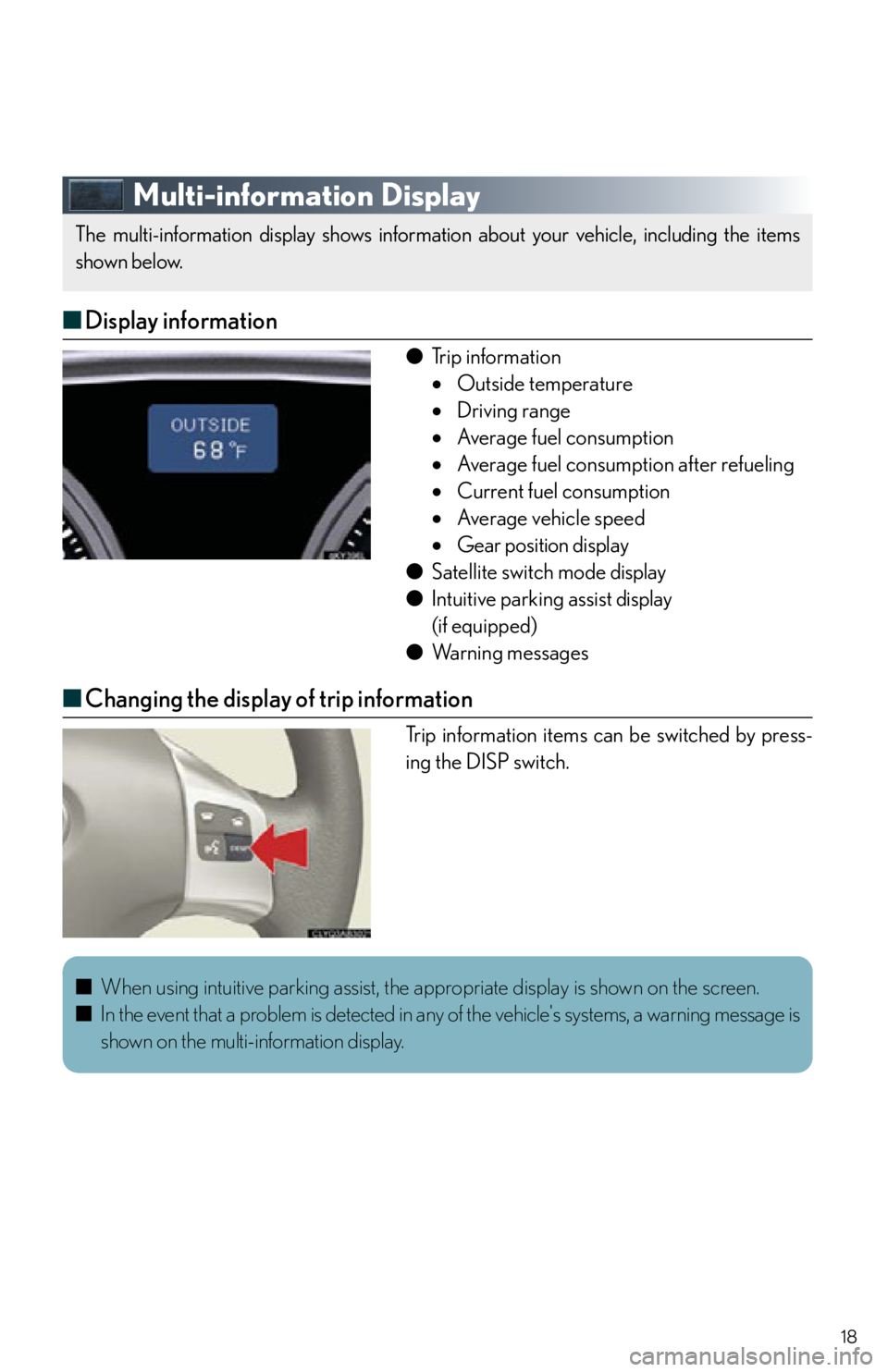 Lexus IS250 2013 Warranty and Services Guide / LEXUS 2013 IS250,IS350 QUICK GUIDE OWNERS MANUAL (OM53B68U) 18
Multi-information Display
■Display information
● Trip information
Outside temperature
Driving range
Average fuel consumption
Average fuel consumption after refueling
Current Lexus IS250 2013 Warranty and Services Guide / LEXUS 2013 IS250,IS350 QUICK GUIDE OWNERS MANUAL (OM53B68U) 18
Multi-information Display
■Display information
● Trip information
Outside temperature
Driving range
Average fuel consumption
Average fuel consumption after refueling
Current