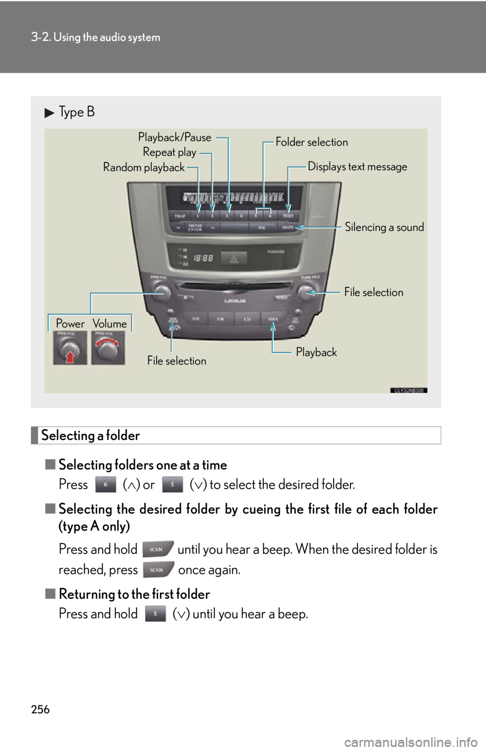 Lexus IS250 2013  Specifications / LEXUS 2013 IS250,IS350  (OM53B64U) Service Manual 256
3-2. Using the audio system
Selecting a folder■ Selecting folders one at a time
Press ( ) or ( ) to select the desired folder.
■ Selecting the desired folder by cueing  the first file of