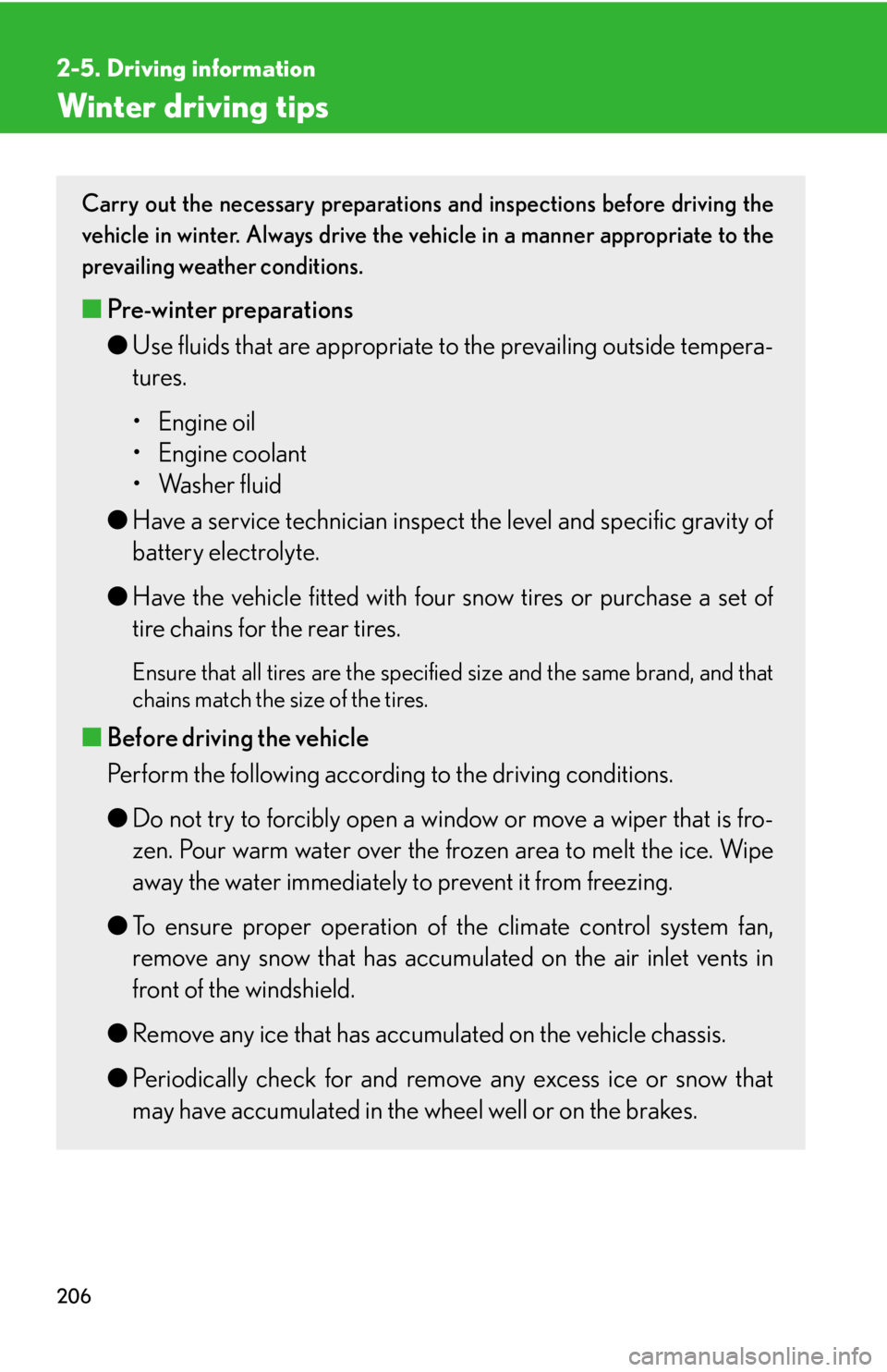 Lexus IS250 2012  Owners Manual / LEXUS 2012 IS250,IS350 OWNERS MANUAL (OM53A87U) 206
2-5. Driving information
Winter driving tips
Carry out the necessary preparations and inspections before driving the
vehicle in winter. Always drive the vehicle in a manner appropriate to the
prev