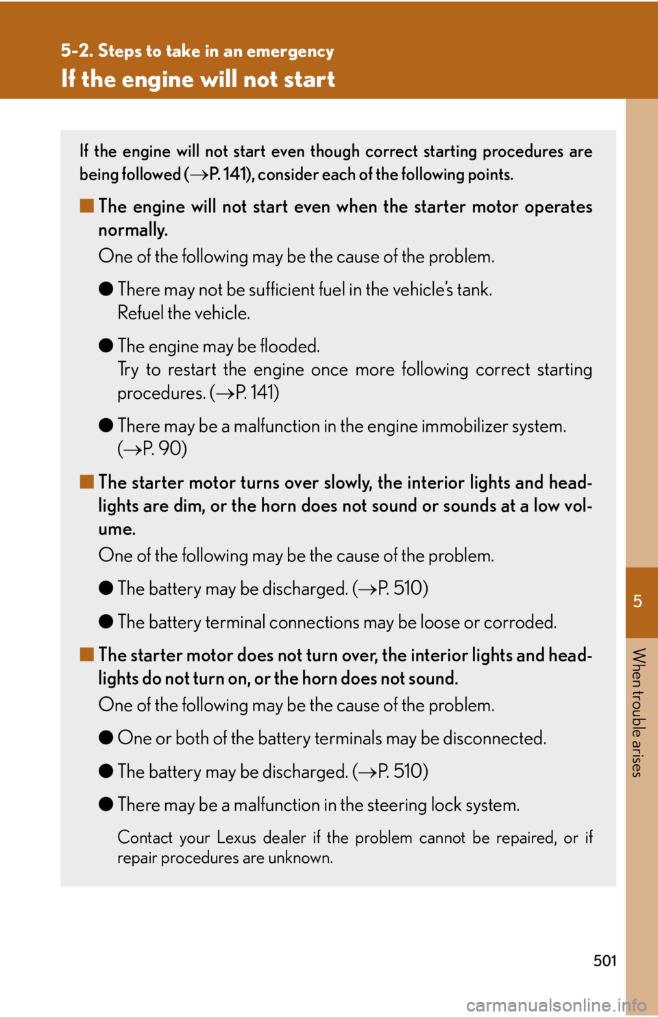 Lexus IS250 2012  Owners Manual / LEXUS 2012 IS250,IS350 OWNERS MANUAL (OM53A87U) 5
When trouble arises
501
5-2. Steps to take in an emergency
If the engine will not start
If the engine will not start even though correct starting procedures are
being followed (
P. 141), consider