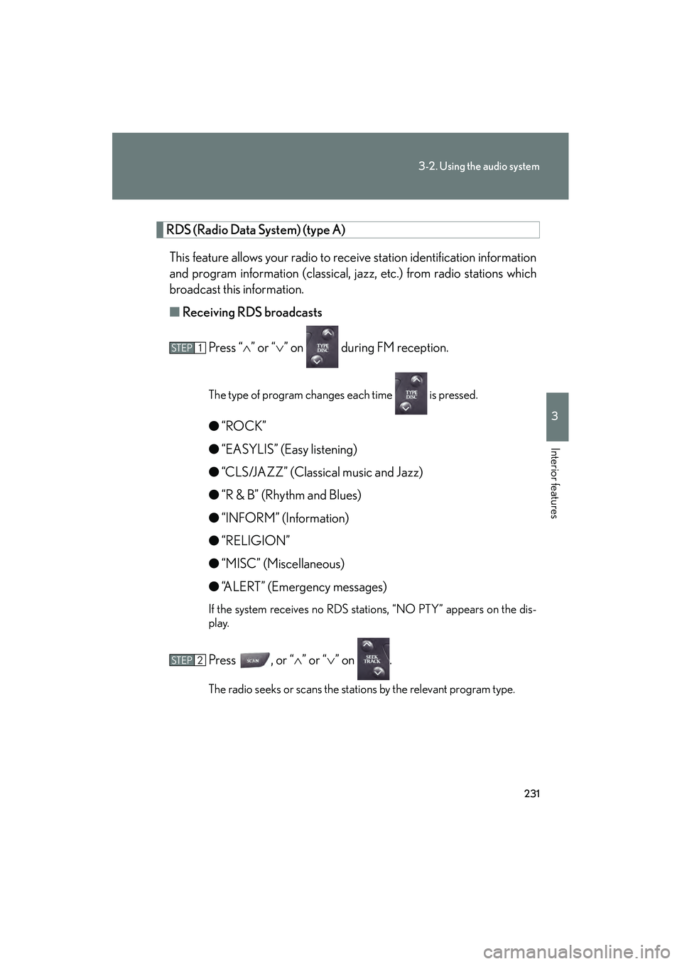 Lexus IS250 2012 Owners Manual 231
3-2. Using the audio system
3
Interior features
IS350/250_U
RDS (Radio Data System) (type A) This feature allows your radio to receive station identification information
and program information (c Lexus IS250 2012 Owners Manual 231
3-2. Using the audio system
3
Interior features
IS350/250_U
RDS (Radio Data System) (type A) This feature allows your radio to receive station identification information
and program information (c