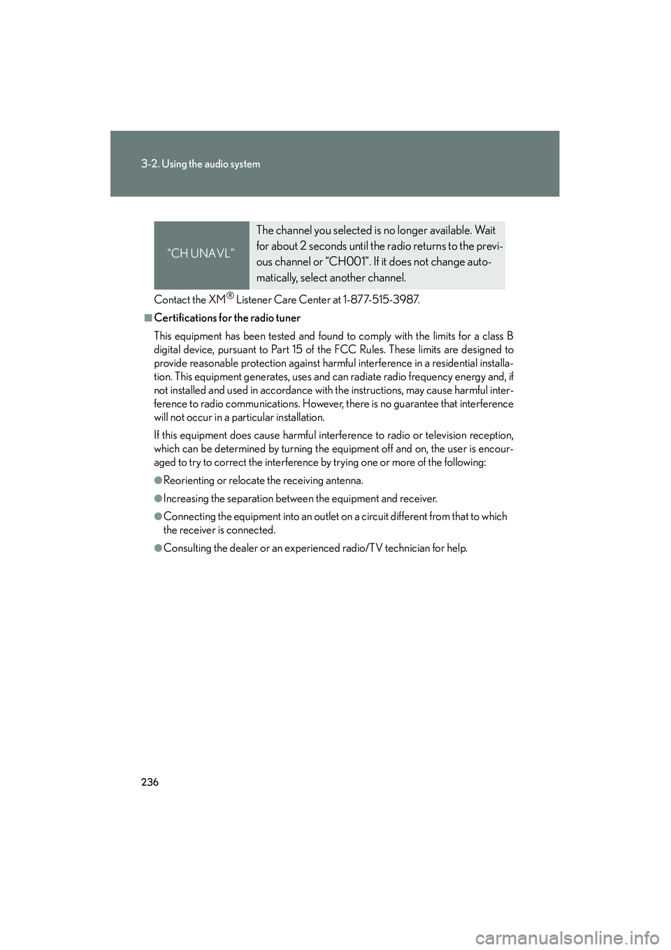 Lexus IS250 2012 Owners Manual 236
3-2. Using the audio system
IS350/250_U
Contact the XM® Listener Care Center at 1-877-515-3987.
■Certifications for the radio tuner
This equipment has been tested and found to comply with the l Lexus IS250 2012 Owners Manual 236
3-2. Using the audio system
IS350/250_U
Contact the XM® Listener Care Center at 1-877-515-3987.
■Certifications for the radio tuner
This equipment has been tested and found to comply with the l
