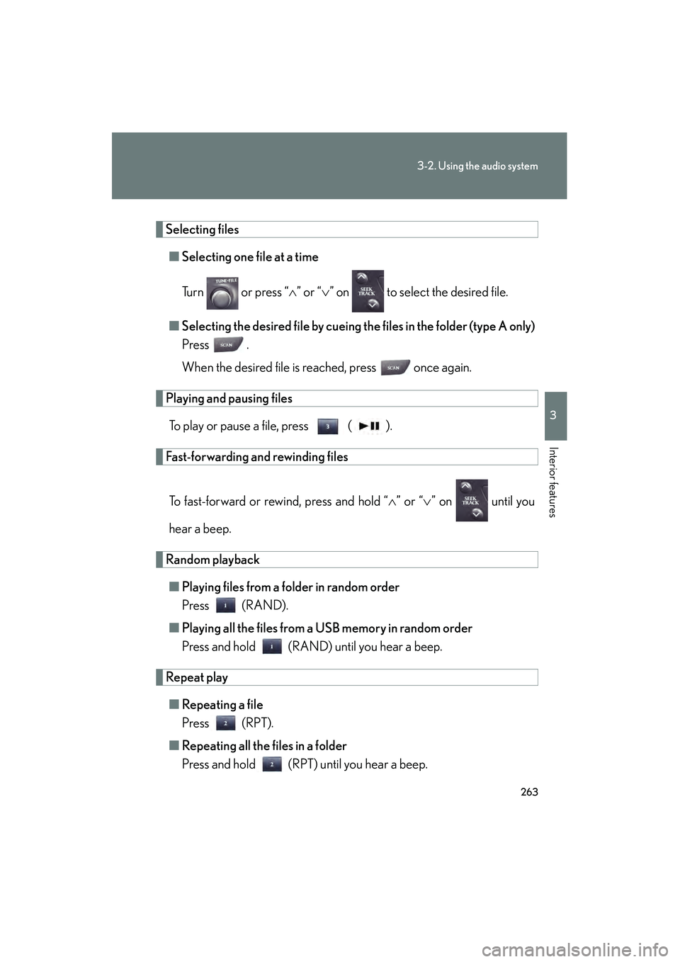 Lexus IS250 2012 Owners Manual 263
3-2. Using the audio system
3
Interior features
IS350/250_U
Selecting files■ Selecting one file at a time
Turn or press “ ∧” or “ ∨” on to select the desired file.
■Selecting t Lexus IS250 2012 Owners Manual 263
3-2. Using the audio system
3
Interior features
IS350/250_U
Selecting files■ Selecting one file at a time
Turn or press “ ∧” or “ ∨” on to select the desired file.
■Selecting t