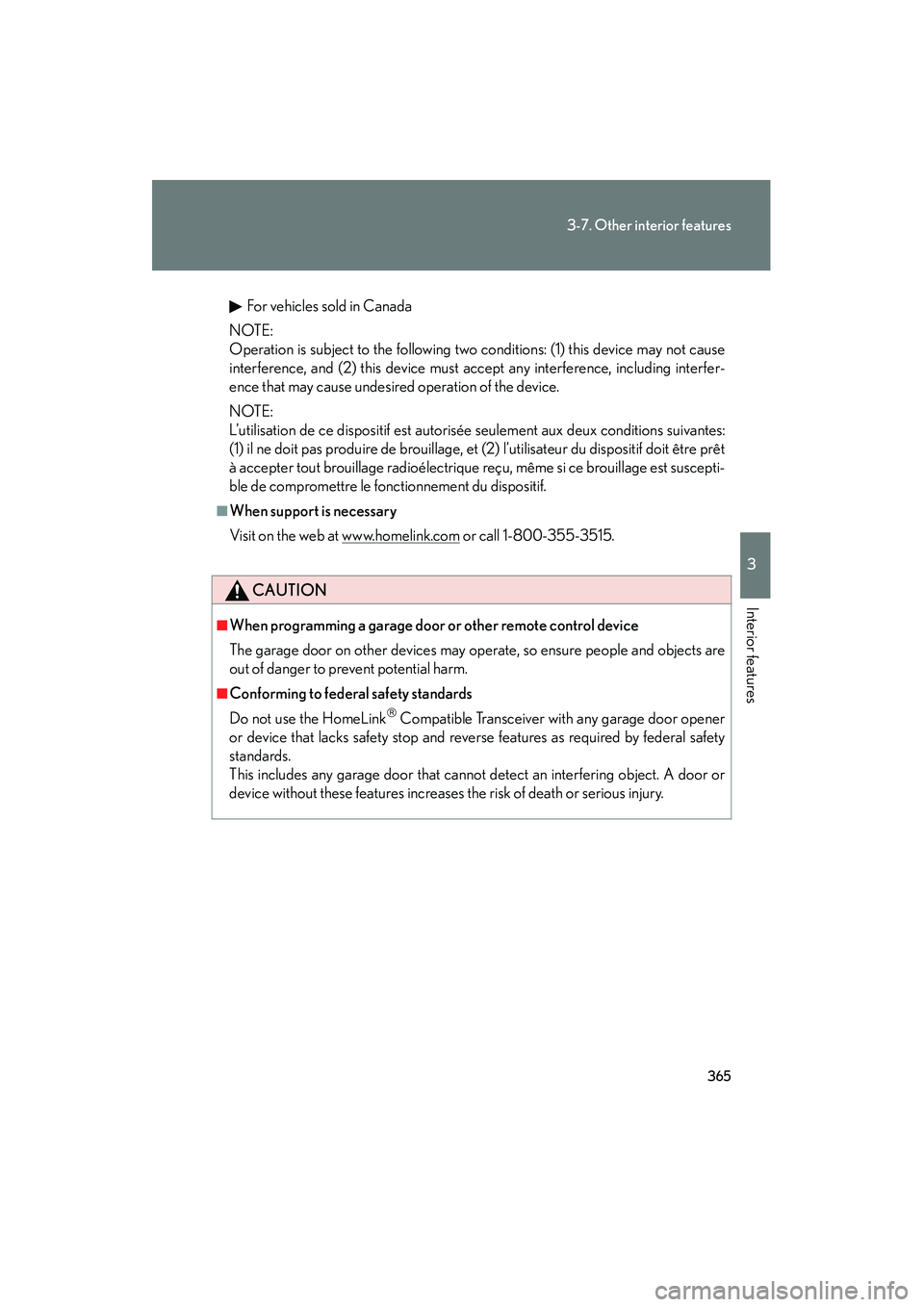 Lexus IS250 2012 Owners Manual 365
3-7. Other interior features
3
Interior features
IS350/250_U
For vehicles sold in Canada
NOTE:
Operation is subject to the following two conditions: (1) this device may not cause
interference, and Lexus IS250 2012 Owners Manual 365
3-7. Other interior features
3
Interior features
IS350/250_U
For vehicles sold in Canada
NOTE:
Operation is subject to the following two conditions: (1) this device may not cause
interference, and