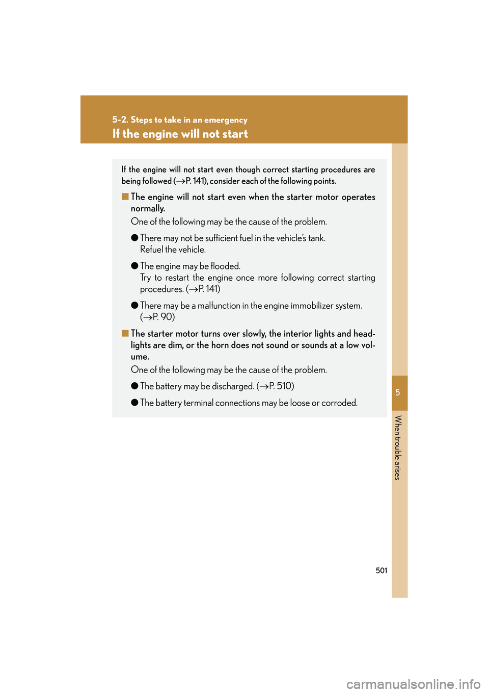 Lexus IS250 2012  Owners Manual 5
When trouble arises
501
5-2. Steps to take in an emergency
IS350/250_U
If the engine will not start
If the engine will not start even though correct starting procedures are
being followed (
→P. 14