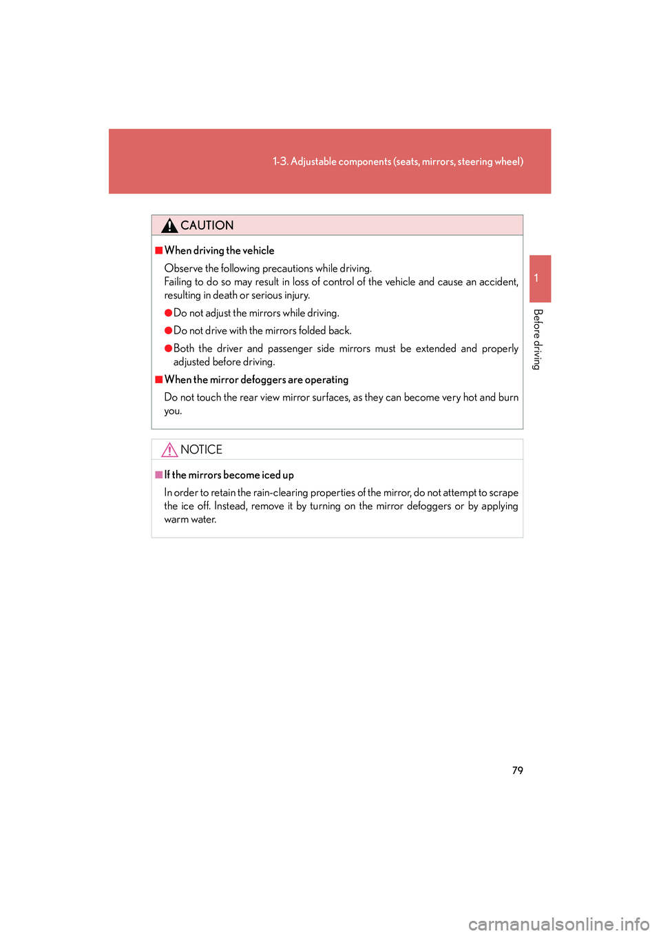 Lexus IS250 2012 Manual PDF 79
1-3. Adjustable components (seats, mirrors, steering wheel)
1
Before driving
IS350/250_U
CAUTION
■When driving the vehicle
Observe the following precautions while driving.
Failing to do so may re Lexus IS250 2012 Manual PDF 79
1-3. Adjustable components (seats, mirrors, steering wheel)
1
Before driving
IS350/250_U
CAUTION
■When driving the vehicle
Observe the following precautions while driving.
Failing to do so may re