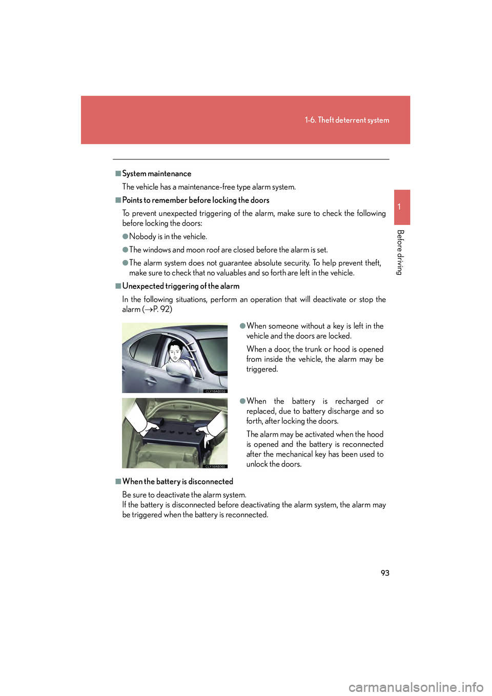 Lexus IS250 2012 Owners Manual 93
1-6. Theft deterrent system
1
Before driving
IS350/250_U
■System maintenance
The vehicle has a maintenance-free type alarm system.
■Points to remember before locking the doors
To prevent unexpe Lexus IS250 2012 Owners Manual 93
1-6. Theft deterrent system
1
Before driving
IS350/250_U
■System maintenance
The vehicle has a maintenance-free type alarm system.
■Points to remember before locking the doors
To prevent unexpe