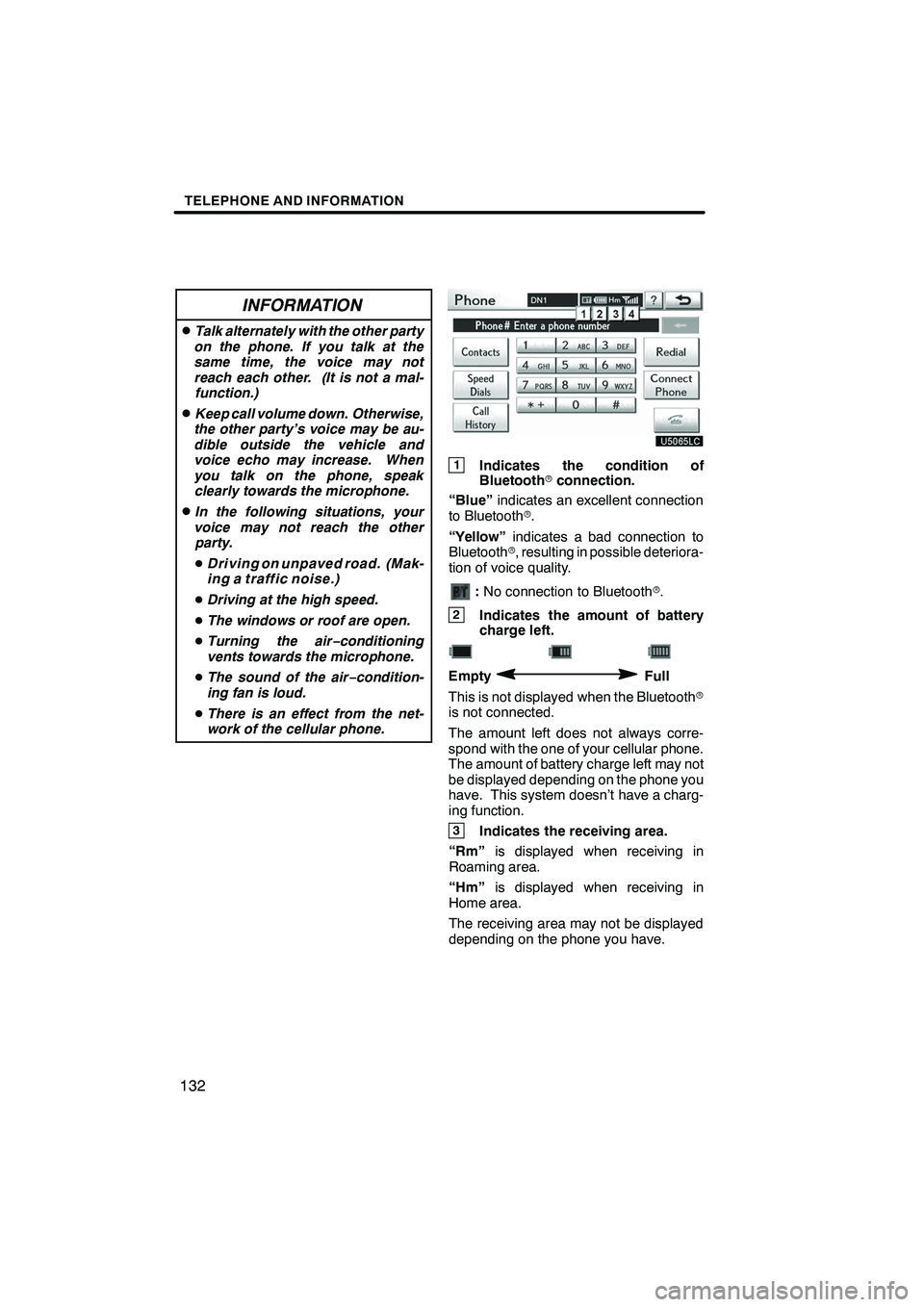 Lexus IS250 2012 Navigation Manual TELEPHONE AND INFORMATION
132
INFORMATION
DTalk alternately with the other party
on the phone. If you talk at the
same time, the voice may not
reach each other. (It is not a mal- function.)
DKeep call Lexus IS250 2012 Navigation Manual TELEPHONE AND INFORMATION
132
INFORMATION
DTalk alternately with the other party
on the phone. If you talk at the
same time, the voice may not
reach each other. (It is not a mal- function.)
DKeep call