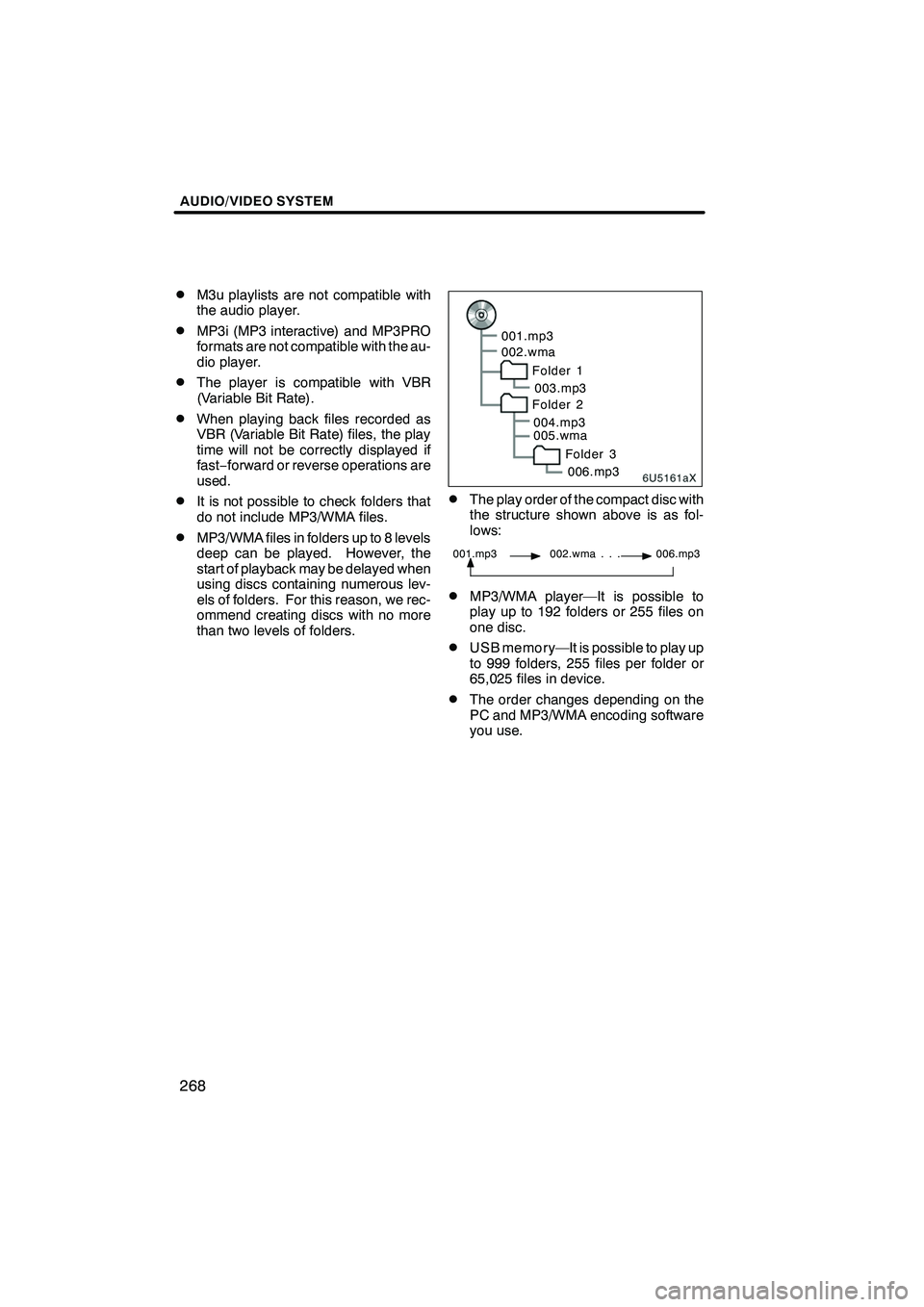 Lexus IS250 2012 Navigation Manual AUDIO/VIDEO SYSTEM
268
D
M3u playlists are not compatible with
the audio player.
DMP3i (MP3 interactive) and MP3PRO
formats are not compatible with the au-
dio player.
DThe player is compatible with V Lexus IS250 2012 Navigation Manual AUDIO/VIDEO SYSTEM
268
D
M3u playlists are not compatible with
the audio player.
DMP3i (MP3 interactive) and MP3PRO
formats are not compatible with the au-
dio player.
DThe player is compatible with V