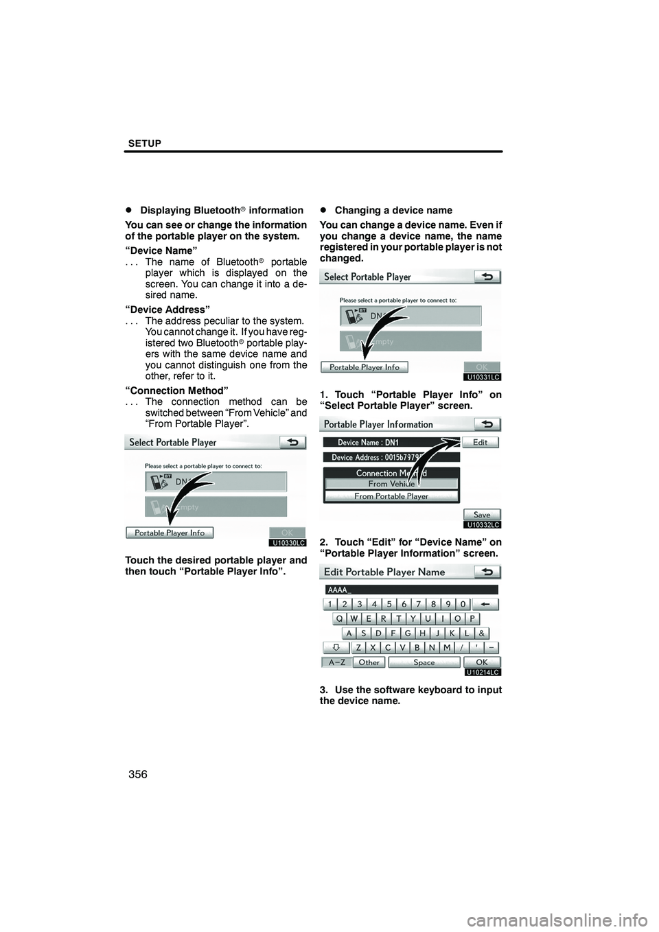 Lexus IS250 2012  Navigation Manual SETUP
356
D
Displaying Bluetooth
rinformation
You can see or change the information
of the portable player on the system.
“Device Name” The name of Bluetooth rportable
...
player which is displaye