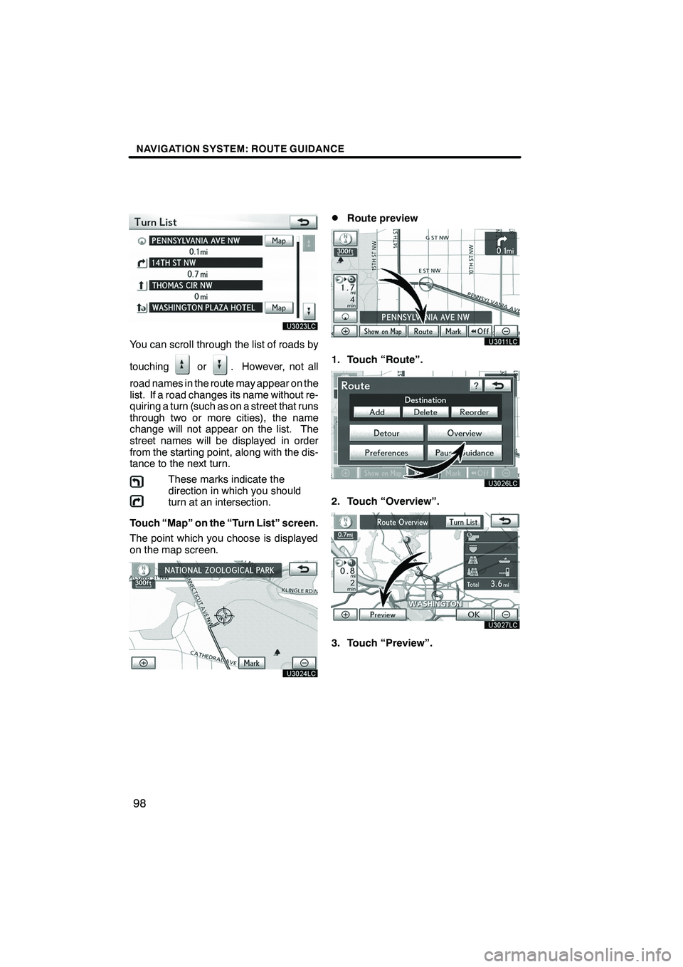 Lexus IS250 2012 Navigation Manual NAVIGATION SYSTEM: ROUTE GUIDANCE
98
You can scroll through the list of roads by
touching
or. However, not all
road names in the route may appear on the
list. If a road changes its name without re-
qu Lexus IS250 2012 Navigation Manual NAVIGATION SYSTEM: ROUTE GUIDANCE
98
You can scroll through the list of roads by
touching
or. However, not all
road names in the route may appear on the
list. If a road changes its name without re-
qu