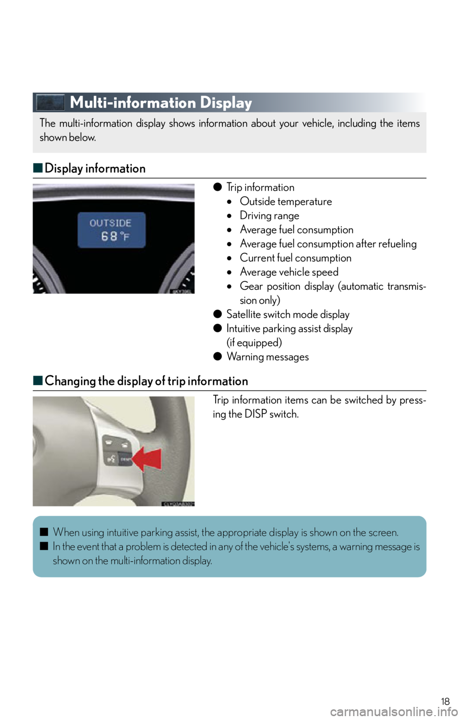 Lexus IS250 2012 Warranty and Services Guide / 2012 IS250,IS350 OWNERS MANUAL QUICK GUIDE (OM53A98U) 18
Multi-information Display
■Display information
● Trip information
Outside temperature
Driving range
Average fuel consumption
Average fuel consumption after refueling
Current Lexus IS250 2012 Warranty and Services Guide / 2012 IS250,IS350 OWNERS MANUAL QUICK GUIDE (OM53A98U) 18
Multi-information Display
■Display information
● Trip information
Outside temperature
Driving range
Average fuel consumption
Average fuel consumption after refueling
Current