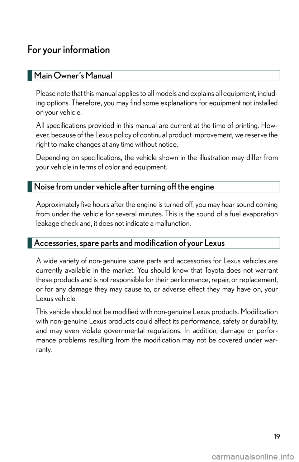 Lexus IS250 2012  Do-it-yourself maintenance / LEXUS 2012 IS250,IS350  (OM53A87U) User Guide 19
For your information
Main Owner’s Manual
Please note that this manual applies to all models and explains all equipment, includ-
ing options. Therefore, you may find some explanations for equipmen