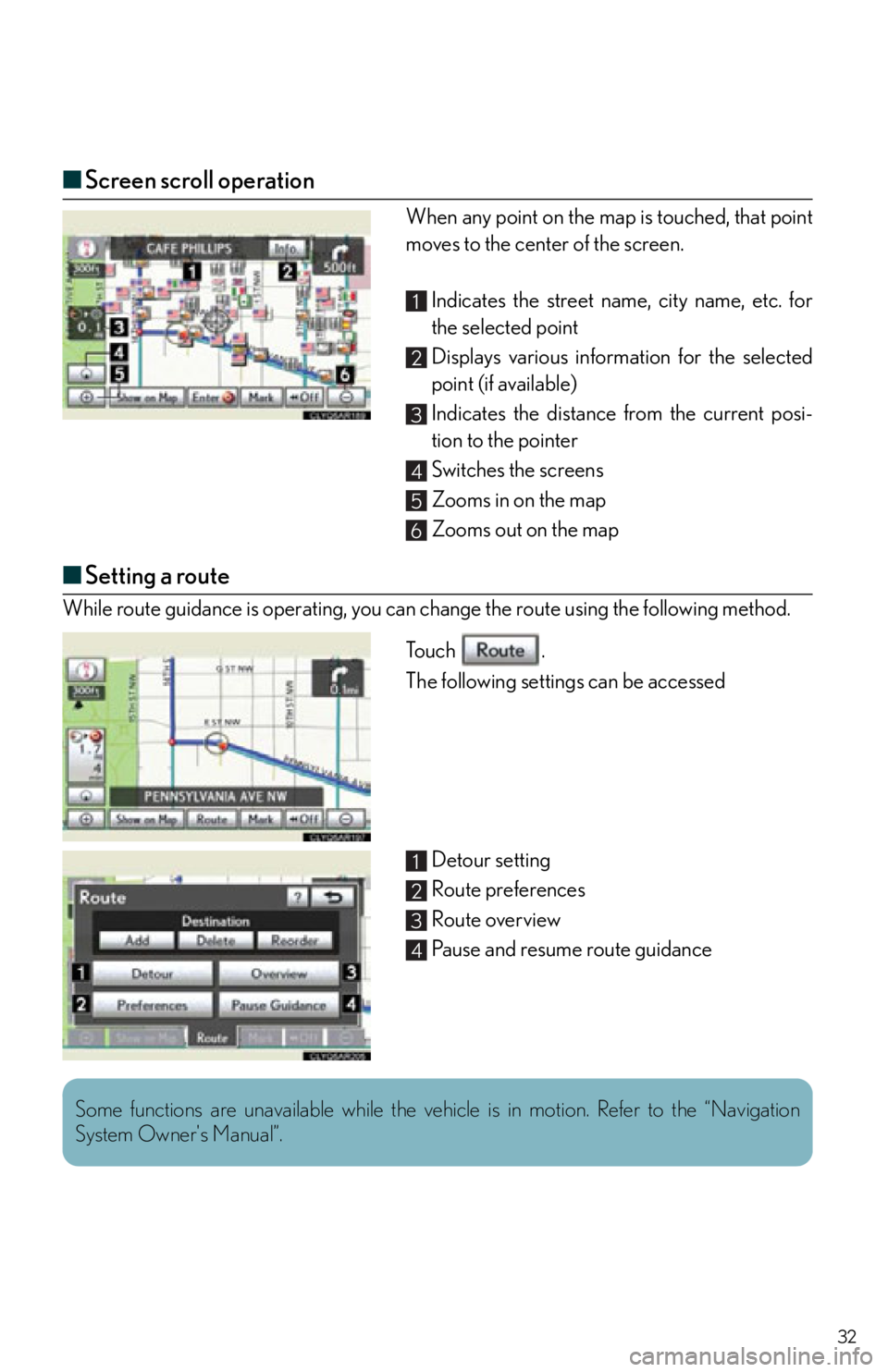 Lexus IS250 2012 Do-it-yourself maintenance / 2012 IS250,IS350 OWNERS MANUAL QUICK GUIDE (OM53A98U) 32
■Screen scroll operation
When any point on the map is touched, that point
moves to the center of the screen.
Indicates the street name, city name, etc. for
the selected point
Displays various in Lexus IS250 2012 Do-it-yourself maintenance / 2012 IS250,IS350 OWNERS MANUAL QUICK GUIDE (OM53A98U) 32
■Screen scroll operation
When any point on the map is touched, that point
moves to the center of the screen.
Indicates the street name, city name, etc. for
the selected point
Displays various in