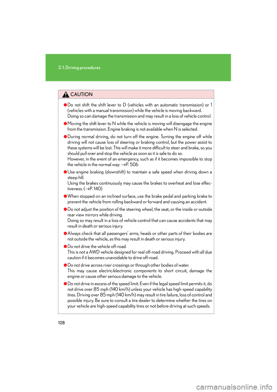 Lexus IS250 2011 Owners Manual 128
2-1. Driving procedures
IS350/250_U
CAUTION
●Do not shift the shift lever to D (vehicles with an automatic transmission) or 1
(vehicles with a manual transmission) while the vehicle is moving ba Lexus IS250 2011 Owners Manual 128
2-1. Driving procedures
IS350/250_U
CAUTION
●Do not shift the shift lever to D (vehicles with an automatic transmission) or 1
(vehicles with a manual transmission) while the vehicle is moving ba