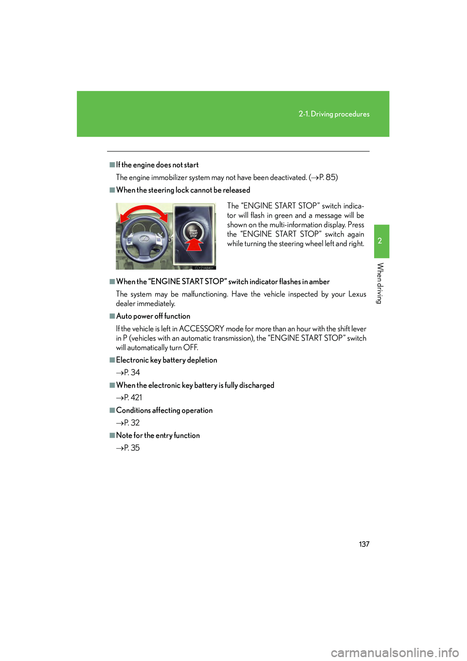 Lexus IS250 2011 Owners Guide 137
2-1. Driving procedures
2
When driving
IS350/250_U
■If the engine does not start
The engine immobilizer system may not have been deactivated. (→P. 8 5 )
■When the steering lock cannot be re Lexus IS250 2011 Owners Guide 137
2-1. Driving procedures
2
When driving
IS350/250_U
■If the engine does not start
The engine immobilizer system may not have been deactivated. (→P. 8 5 )
■When the steering lock cannot be re