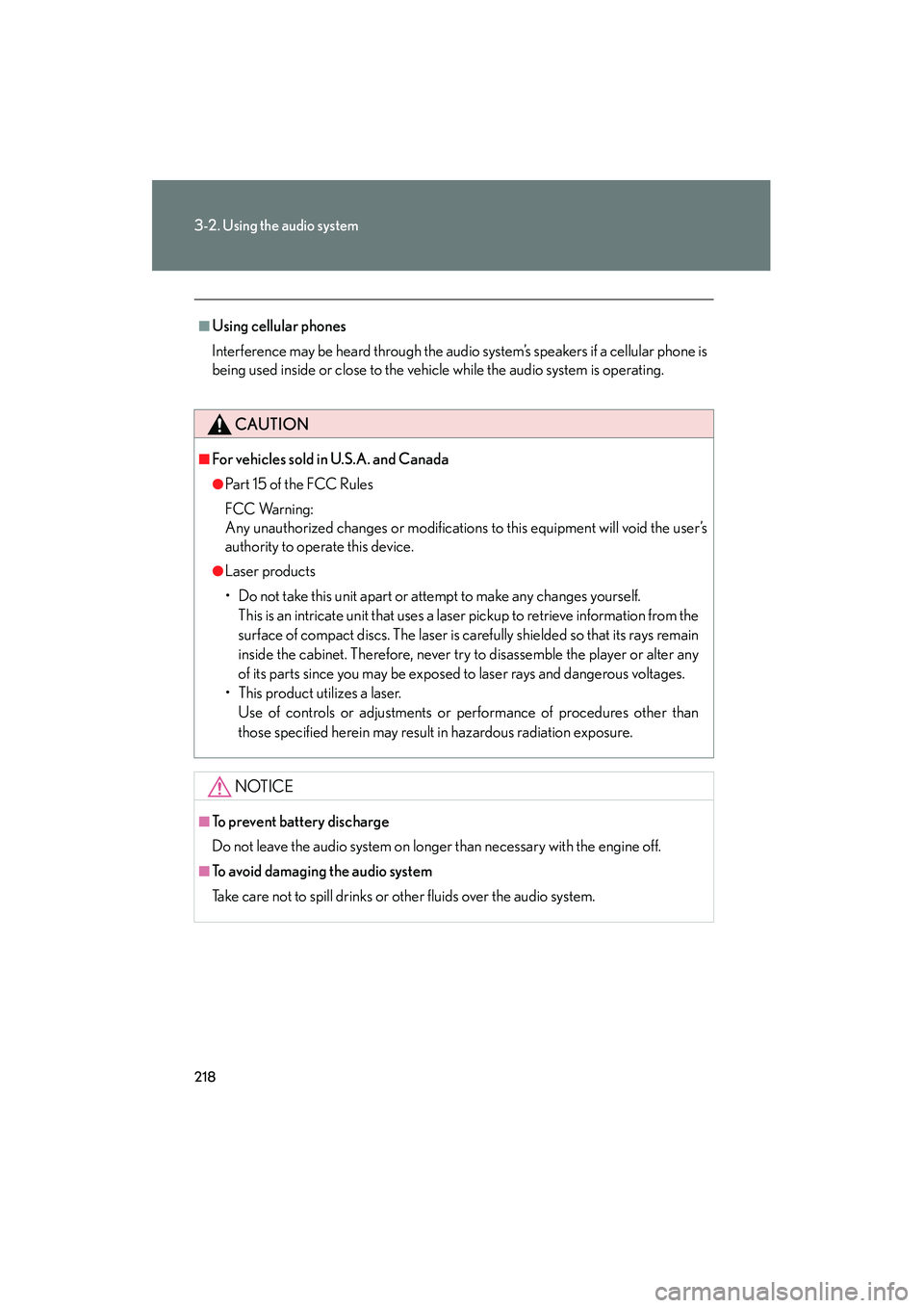 Lexus IS250 2011 Owners Manual 218
3-2. Using the audio system
IS350/250_U
■Using cellular phones
Interference may be heard through the audio system’s speakers if a cellular phone is
being used inside or close to the vehicle wh Lexus IS250 2011 Owners Manual 218
3-2. Using the audio system
IS350/250_U
■Using cellular phones
Interference may be heard through the audio system’s speakers if a cellular phone is
being used inside or close to the vehicle wh
