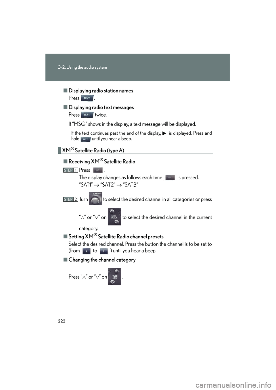 Lexus IS250 2011  Owners Manual 222
3-2. Using the audio system
IS350/250_U■
Displaying radio station names
Press .
■ Displaying radio text messages
Press  twice.
If “MSG” shows in the display, a text message will be display