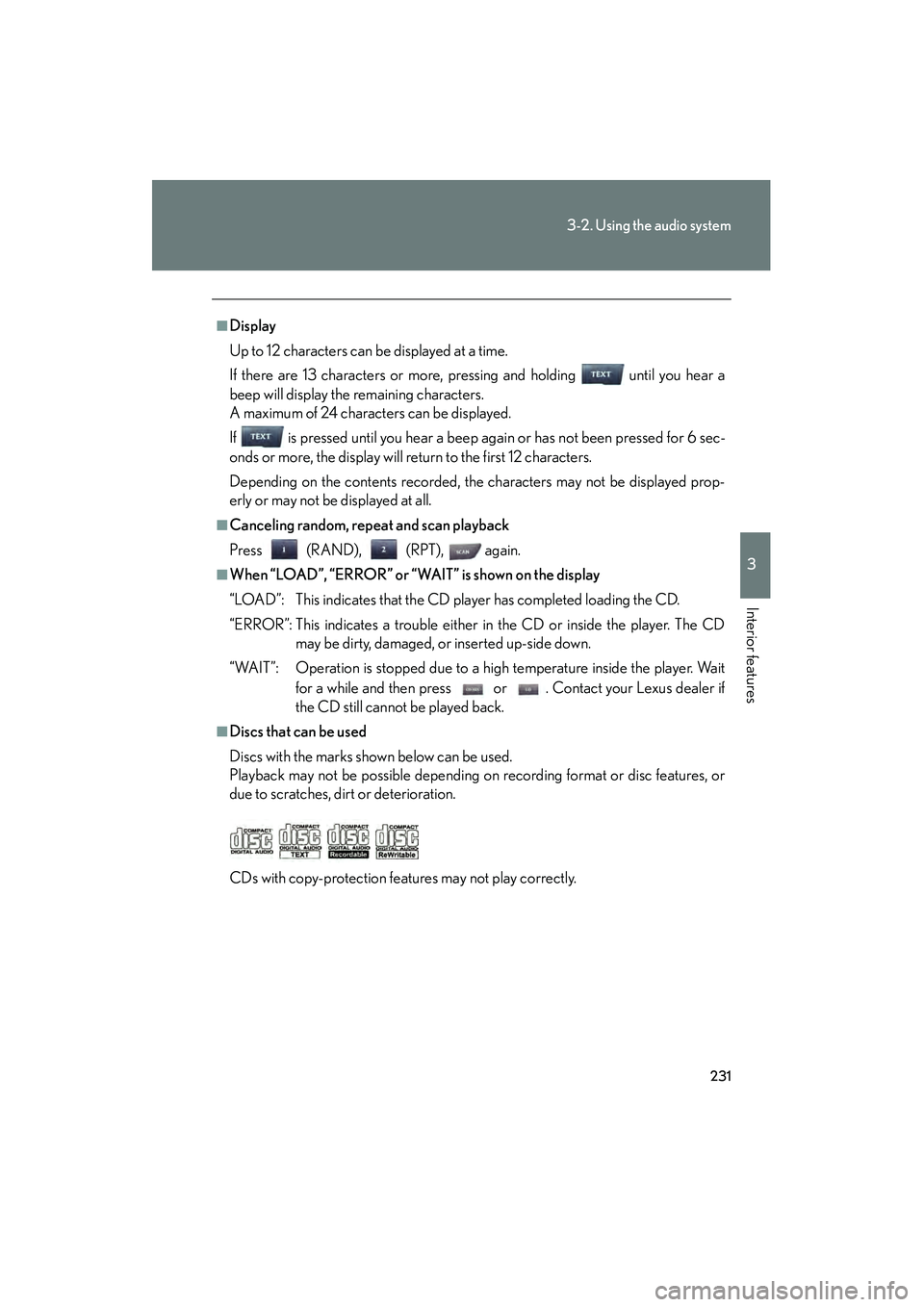 Lexus IS250 2011 User Guide 231
3-2. Using the audio system
3
Interior features
IS350/250_U
■Display
Up to 12 characters can be displayed at a time.
If there are 13 characters or more, pressing and holding until you hear a
b Lexus IS250 2011 User Guide 231
3-2. Using the audio system
3
Interior features
IS350/250_U
■Display
Up to 12 characters can be displayed at a time.
If there are 13 characters or more, pressing and holding until you hear a
b