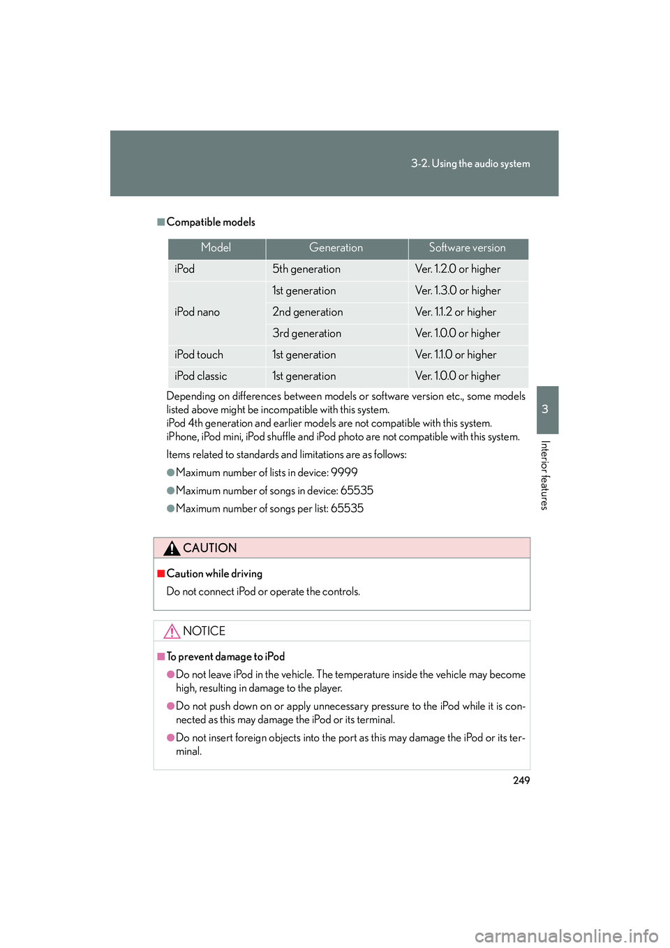 Lexus IS250 2011 Owners Manual 249
3-2. Using the audio system
3
Interior features
IS350/250_U
■Compatible models
Depending on differences between models or software version etc., some models
listed above might be incompatible wi Lexus IS250 2011 Owners Manual 249
3-2. Using the audio system
3
Interior features
IS350/250_U
■Compatible models
Depending on differences between models or software version etc., some models
listed above might be incompatible wi