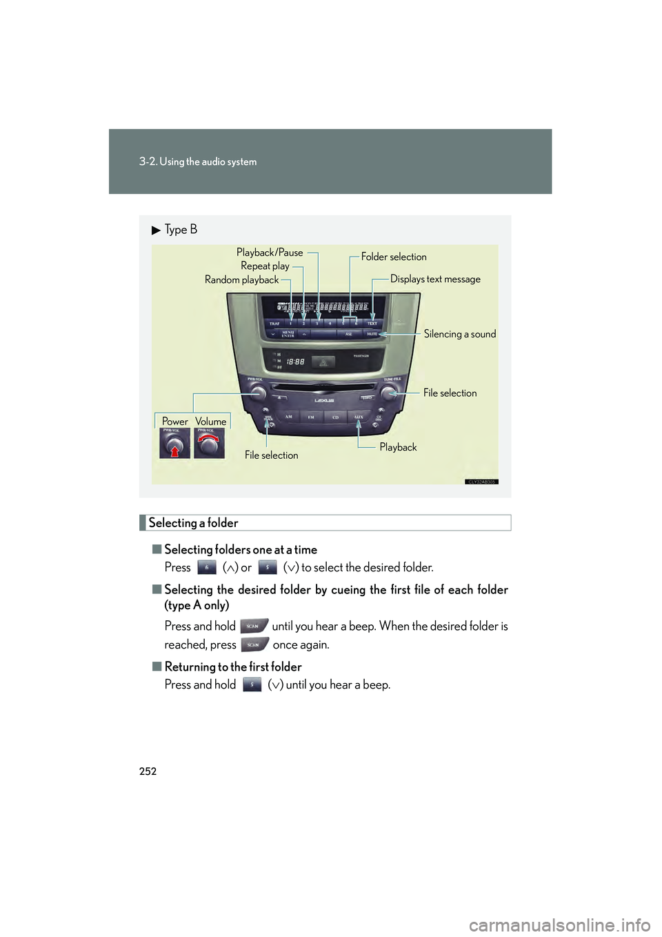 Lexus IS250 2011 Owners Manual 252
3-2. Using the audio system
IS350/250_U
Selecting a folder■ Selecting folders one at a time
Press ( ∧) or ( ∨) to select the desired folder.
■ Selecting the desired folder by cuei ng the f Lexus IS250 2011 Owners Manual 252
3-2. Using the audio system
IS350/250_U
Selecting a folder■ Selecting folders one at a time
Press ( ∧) or ( ∨) to select the desired folder.
■ Selecting the desired folder by cuei ng the f