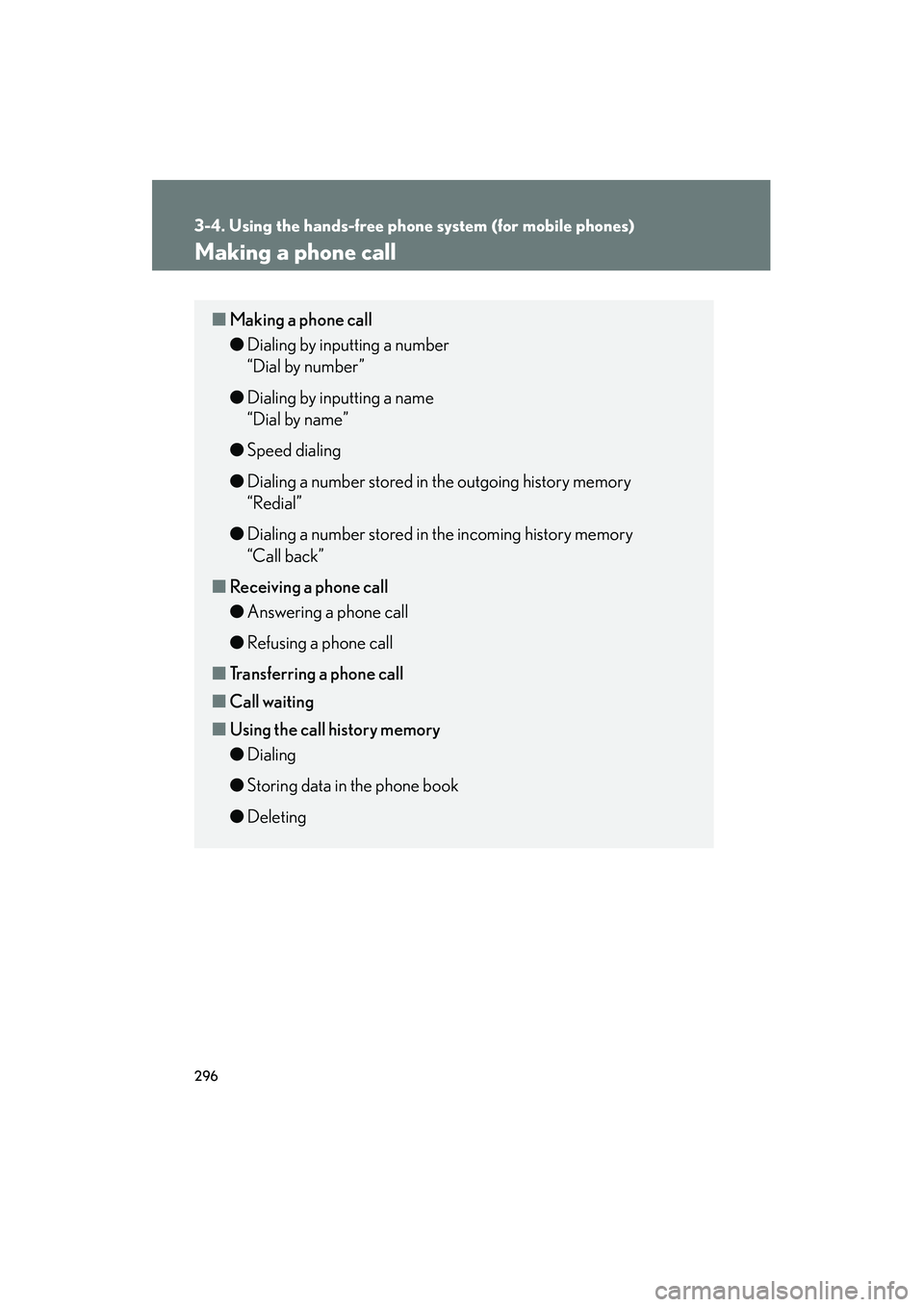 Lexus IS250 2011  Owners Manual 296
3-4. Using the hands-free phone system (for mobile phones)
IS350/250_U
Making a phone call
■Making a phone call
● Dialing by inputting a number
“Dial by number”
● Dialing by inputting a 