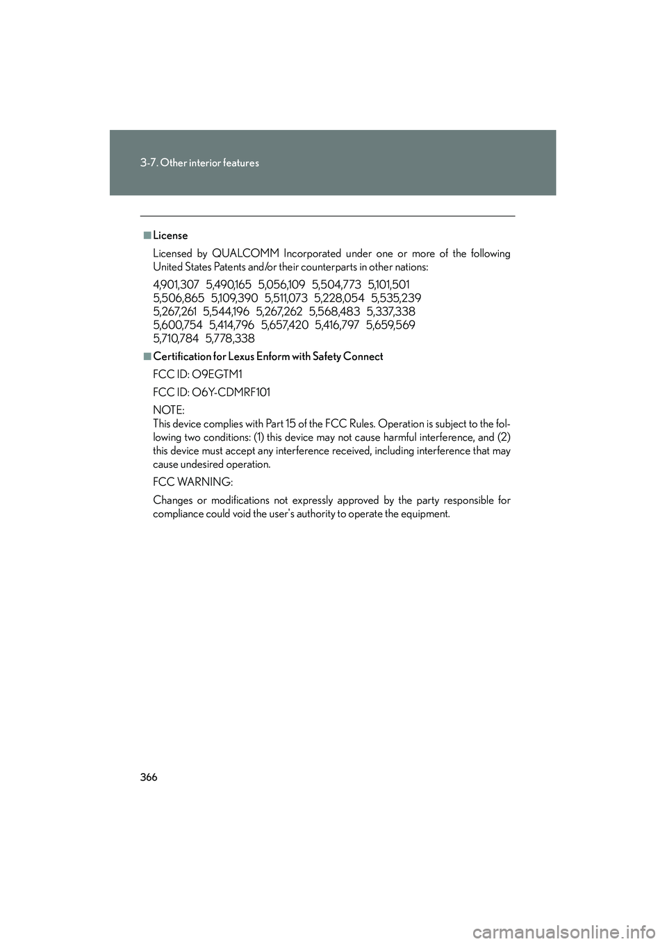 Lexus IS250 2011 Owners Manual 366
3-7. Other interior features
IS350/250_U
■License
Licensed by QUALCOMM Incorporated under one or more of the following
United States Patents and/or their counterparts in other nations:
4,901,307 Lexus IS250 2011 Owners Manual 366
3-7. Other interior features
IS350/250_U
■License
Licensed by QUALCOMM Incorporated under one or more of the following
United States Patents and/or their counterparts in other nations:
4,901,307