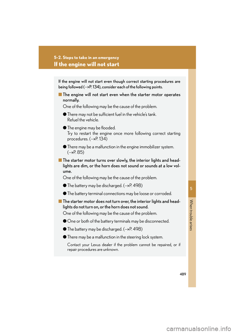 Lexus IS250 2011 Owners Manual 5
When trouble arises
489
5-2. Steps to take in an emergency
IS350/250_U
If the engine will not start
If the engine will not start even though correct starting procedures are
being followed (
→P. 13 Lexus IS250 2011 Owners Manual 5
When trouble arises
489
5-2. Steps to take in an emergency
IS350/250_U
If the engine will not start
If the engine will not start even though correct starting procedures are
being followed (
→P. 13