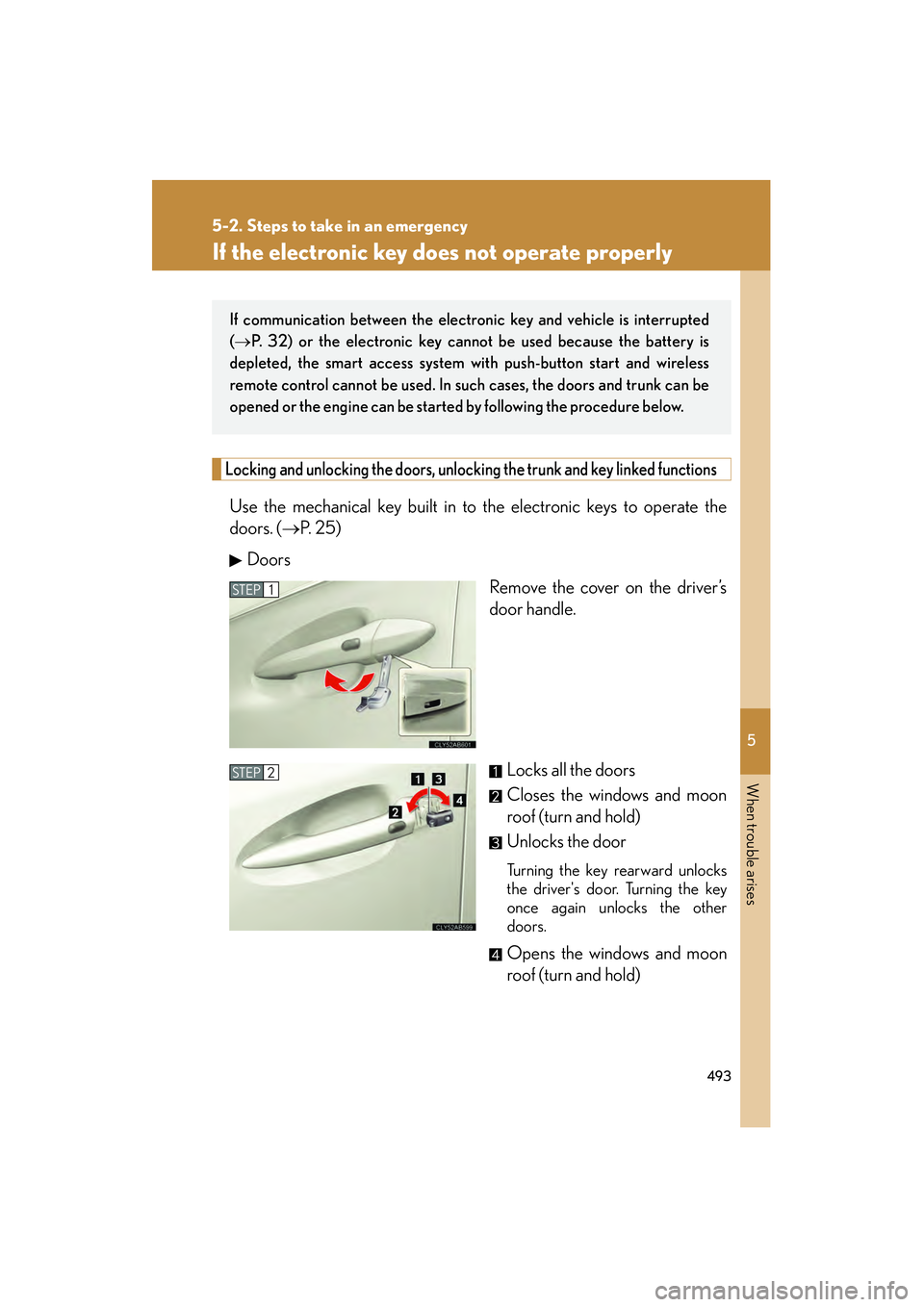 Lexus IS250 2011 Owners Manual 5
When trouble arises
493
5-2. Steps to take in an emergency
IS350/250_U
If the electronic key does not operate properly
Locking and unlocking the doors, unlocking the trunk and key linked functions
U Lexus IS250 2011 Owners Manual 5
When trouble arises
493
5-2. Steps to take in an emergency
IS350/250_U
If the electronic key does not operate properly
Locking and unlocking the doors, unlocking the trunk and key linked functions
U