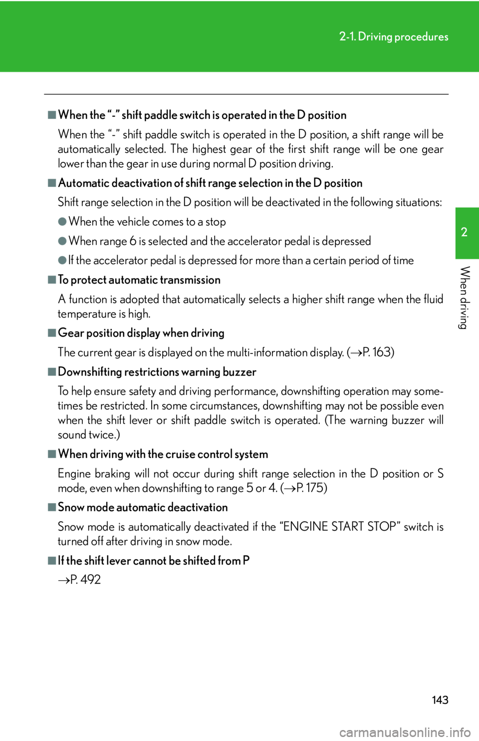 Lexus IS250 2011  Do-It-Yourself Maintenance / LEXUS 2011 IS250/IS350 OWNERS MANUAL (OM53839U) 143
2-1. Driving procedures
2
When driving
■When the “-” shift paddle switch is operated in the D position
When the “-” shift paddle switch is operated in the D position, a shift range will 