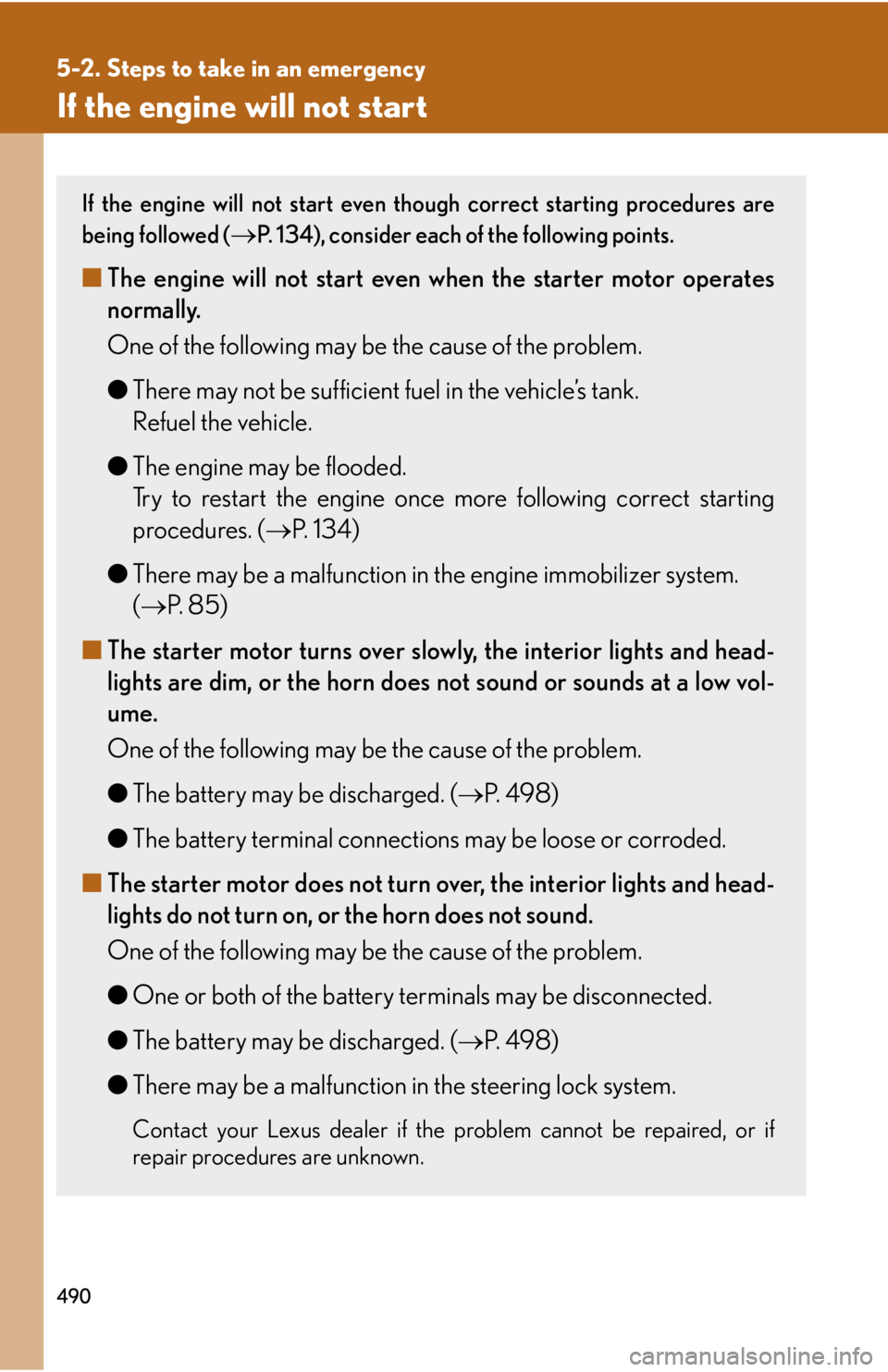 Lexus IS250 2011  Do-It-Yourself Maintenance / LEXUS 2011 IS250/IS350 OWNERS MANUAL (OM53839U) 490
5-2. Steps to take in an emergency
If the engine will not start
If the engine will not start even though correct starting procedures are
being followed (
P. 134), consider each of the following
